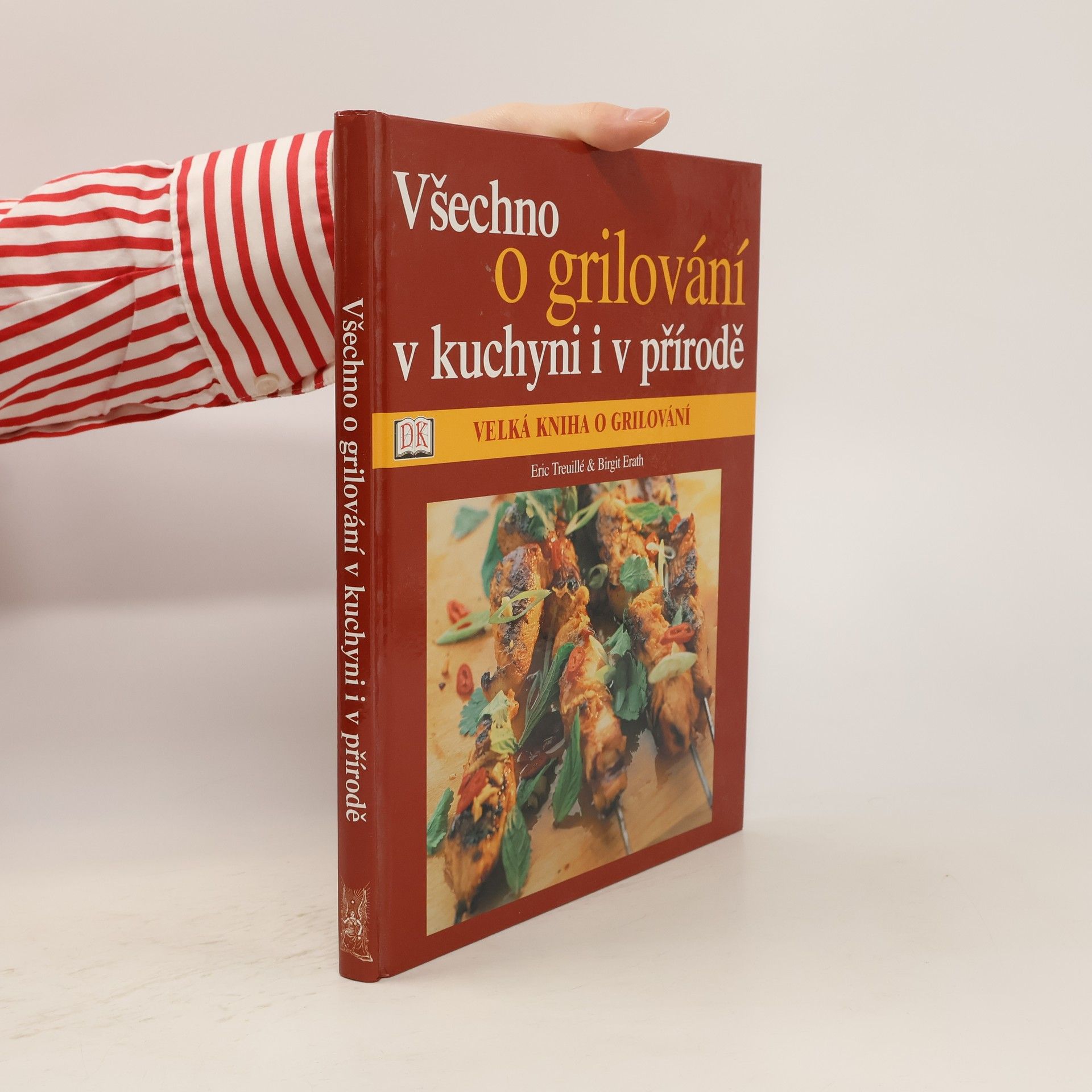 Eric Treuille Velká kniha o grilování: Všechno o grilování v kuchyni i v přírodě