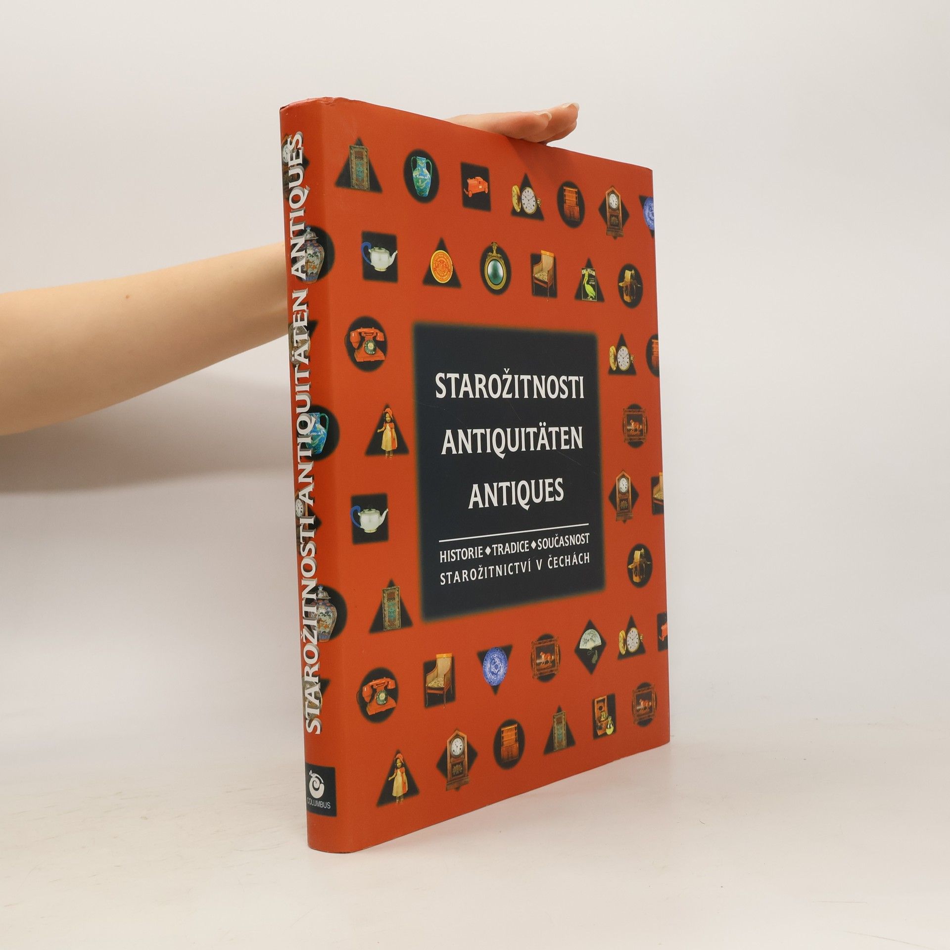 Anna Feldeková Starožitnosti. Antiquitäten. Antiques. Historie, tradice, současnost starožitnictví v Čechách