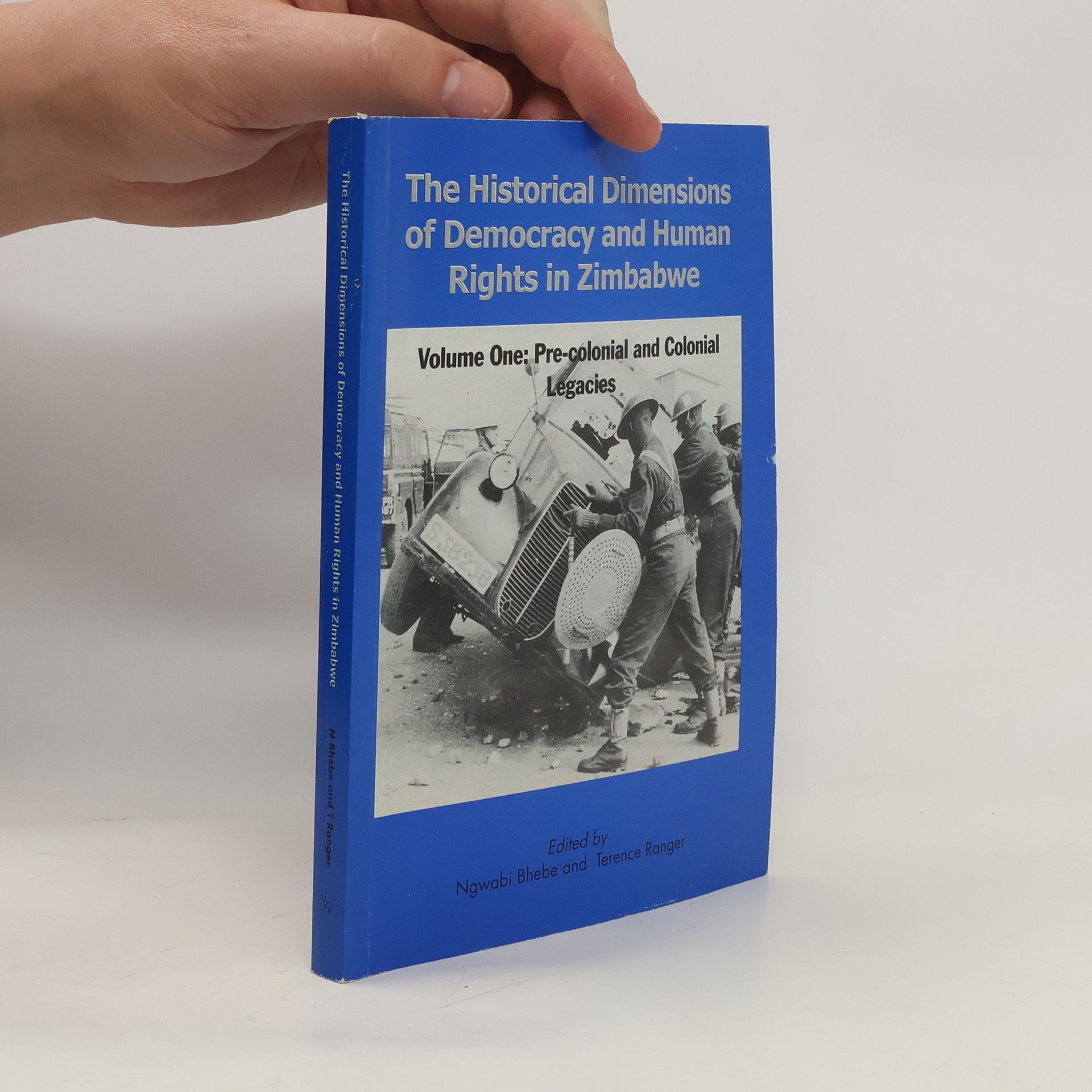 Ngwabi Bhebe The Historical Dimensions of Democracy and Human Rights in Zimbabwe