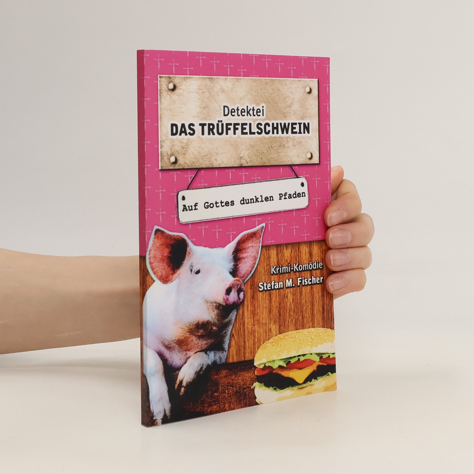 Stefan M. Fischer Das Trüffelschwein auf Gottes dunklen Pfaden