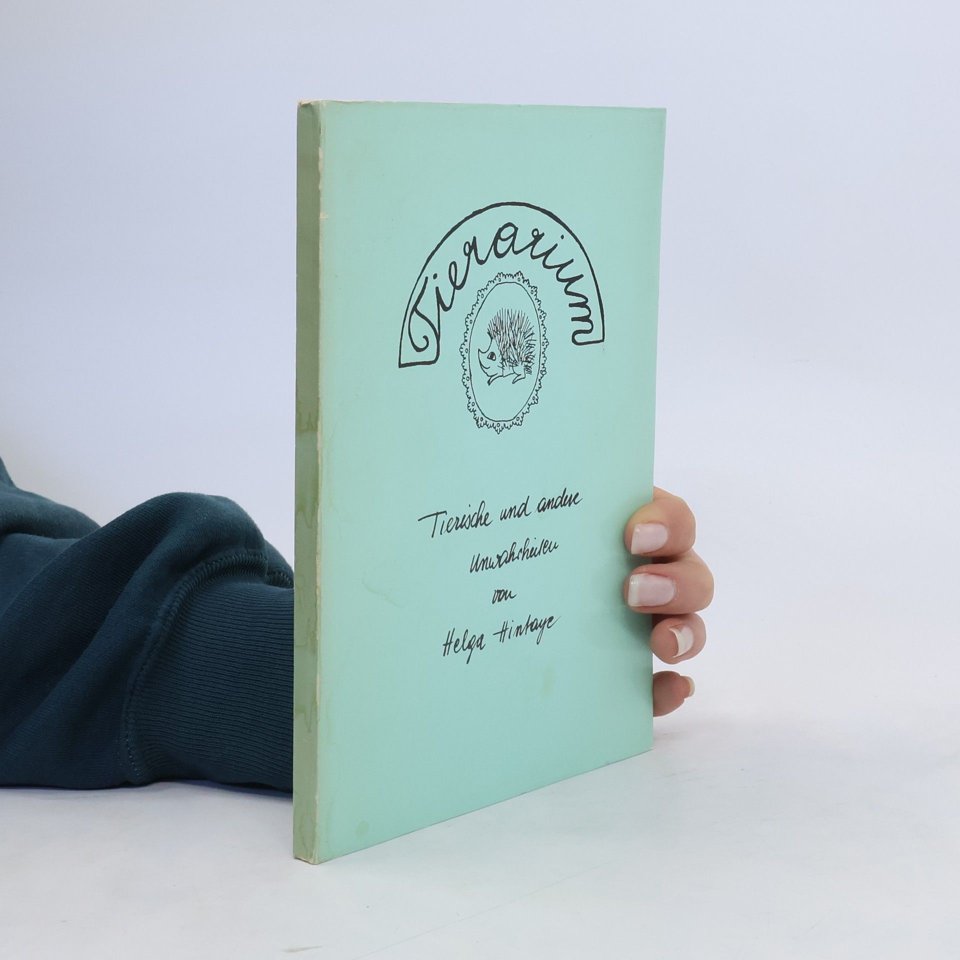 Helga Hintaye Tierarium. Tierische Und Andere Unwahrheiten