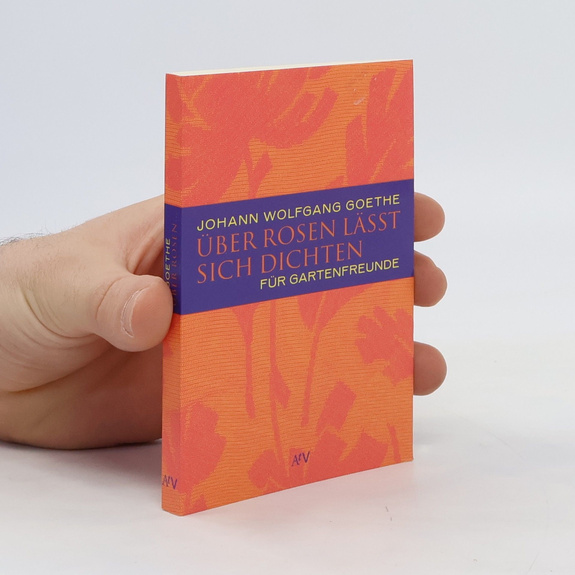 Johann Wolfgang von Goethe Über Rosen lässt sich dichten für Gartenfreunde