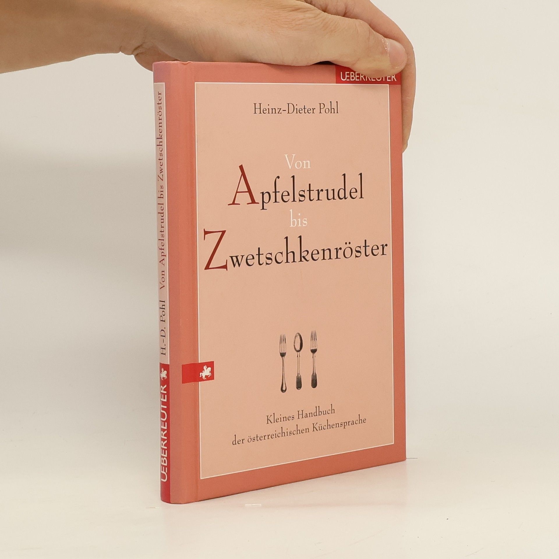 Heinz Dieter Pohl Von Apfelstrudel bis Zwetschkenröster
