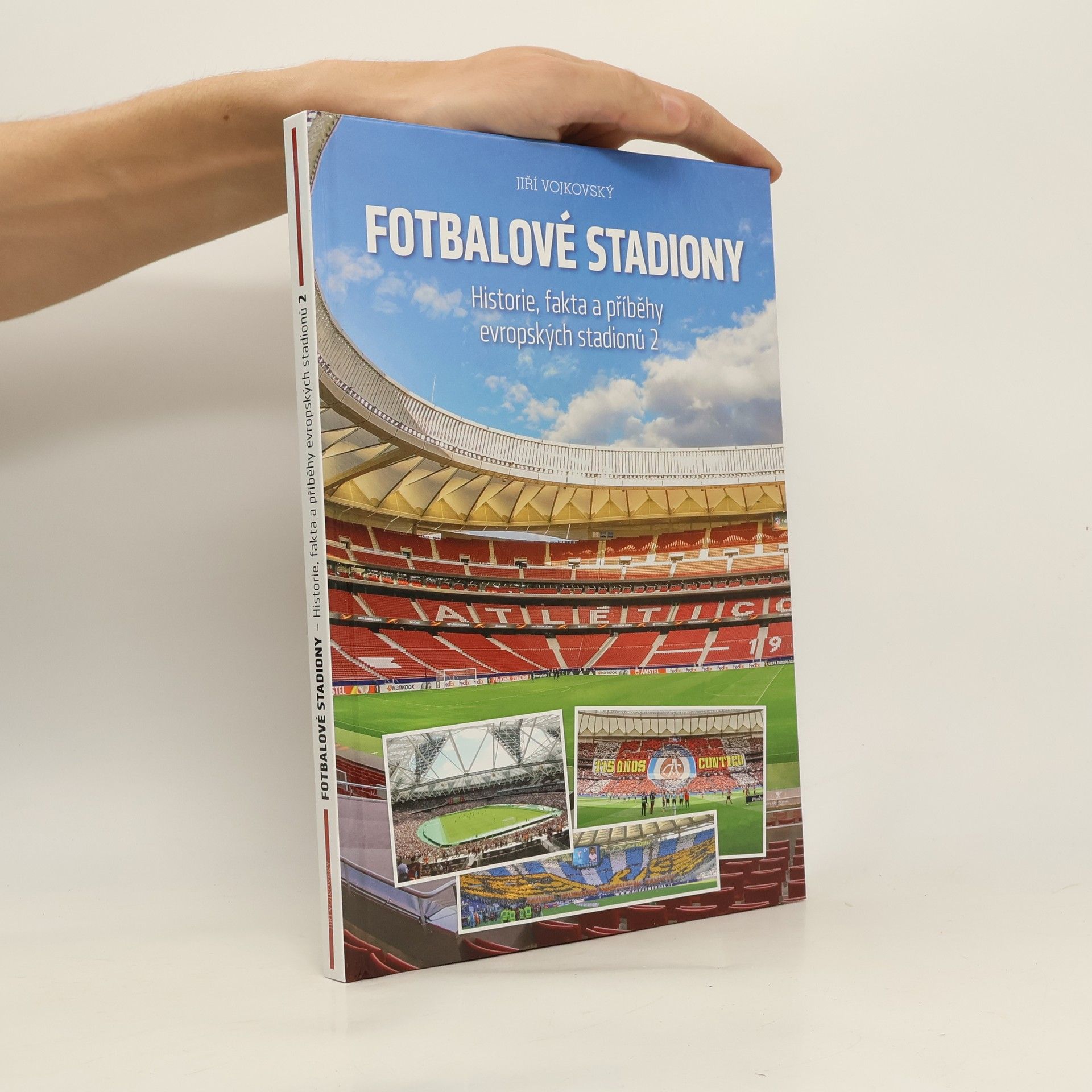 Jiří Vojkovský Fotbalové stadiony: Historie, fakta a příběhy evropských stadionů 2