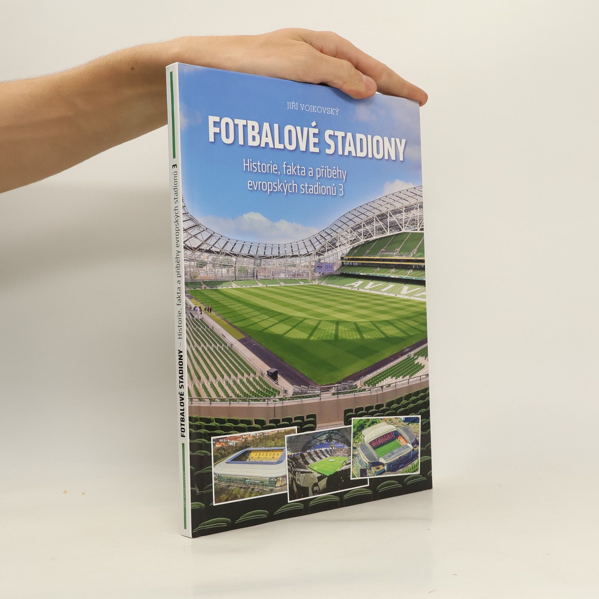 Jiří Vojkovský Fotbalové stadiony : historie, fakta a příběhy evropských stadionů 3