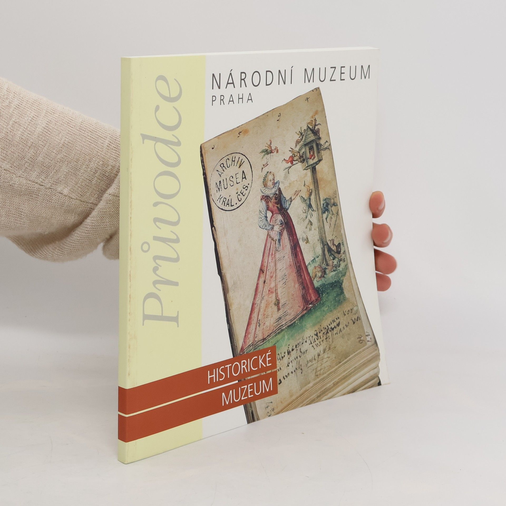 Jaroslav Čechura Národní muzeum Praha : průvodce, Historické muzeum