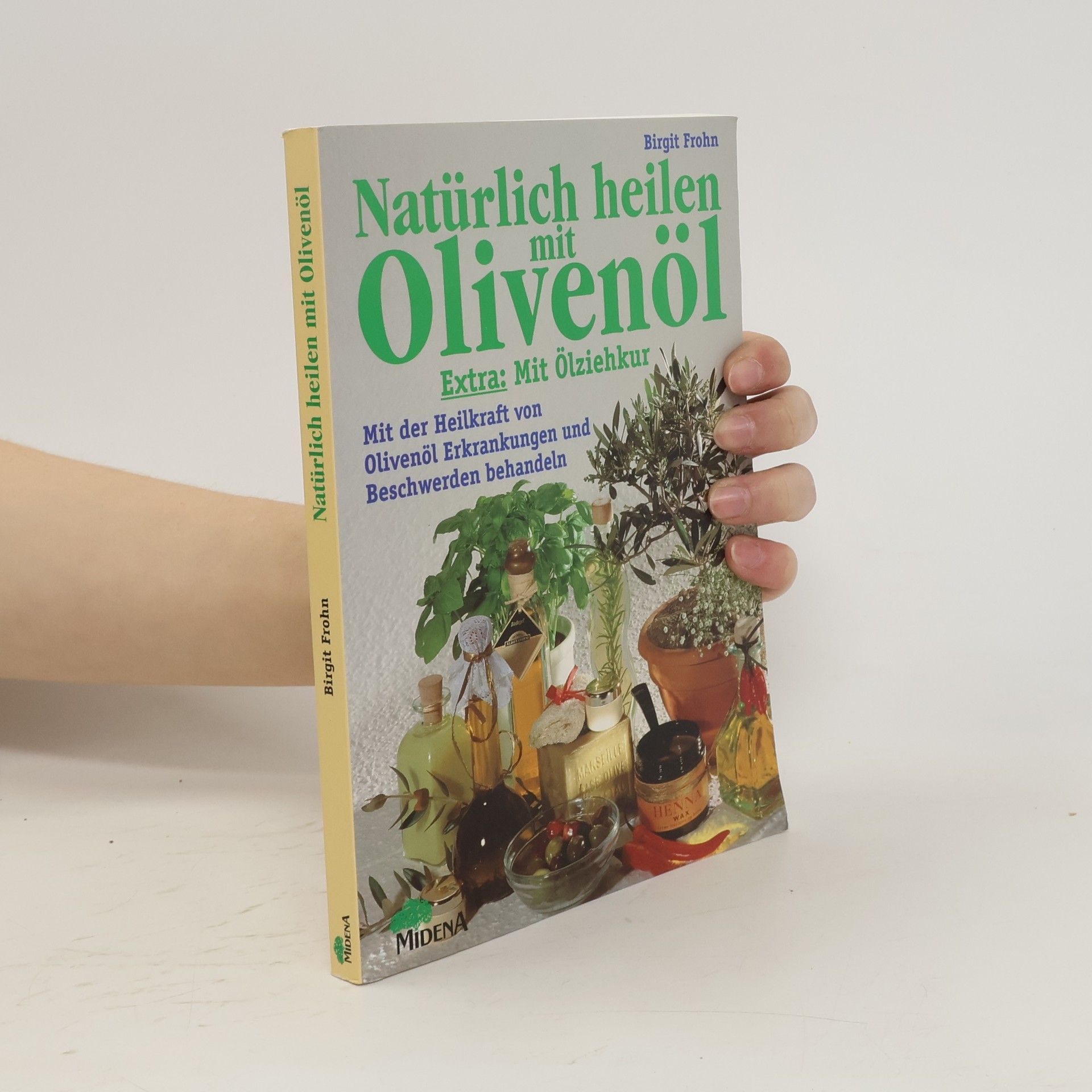 Birgit Frohn Natürlich heilen mit Olivenöl