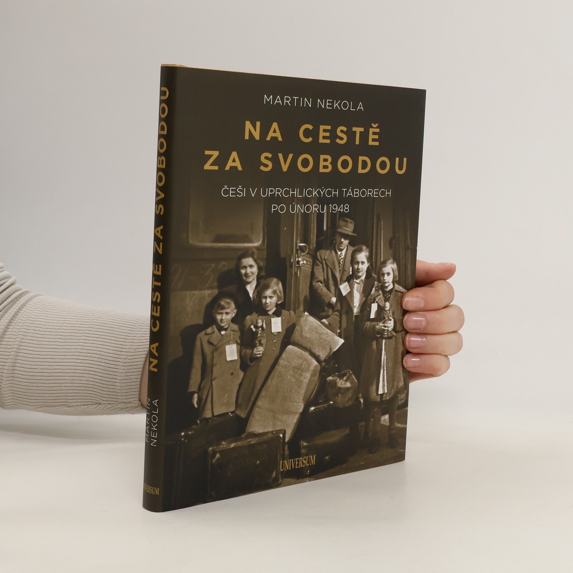 Martin Nekola Na cestě za svobodou. Češi v uprchlických táborech po únoru 1948
