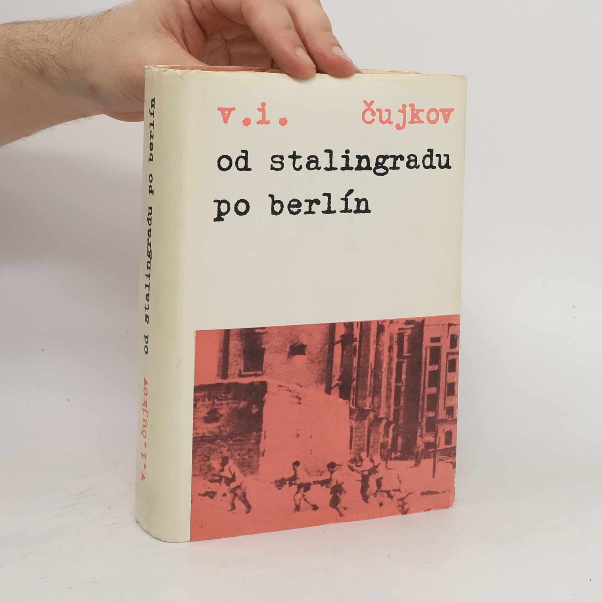Vasilij Ivanovič Čujkov Od Stalingradu po Berlín