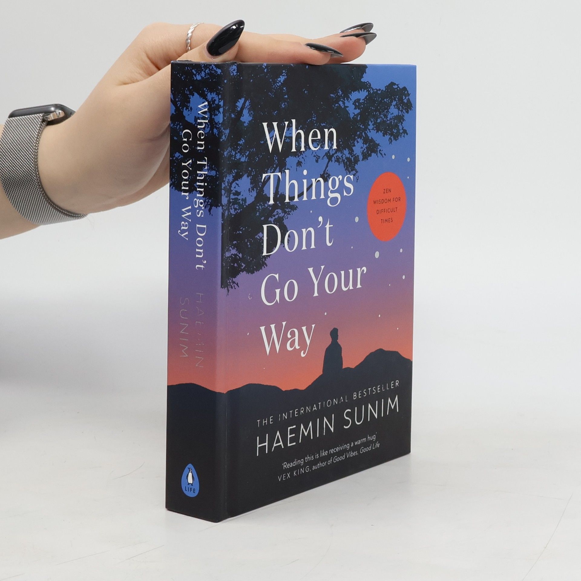 Sunim Haemin When Things Don´t Go Your Way: Zen Wisdom for Difficult Times