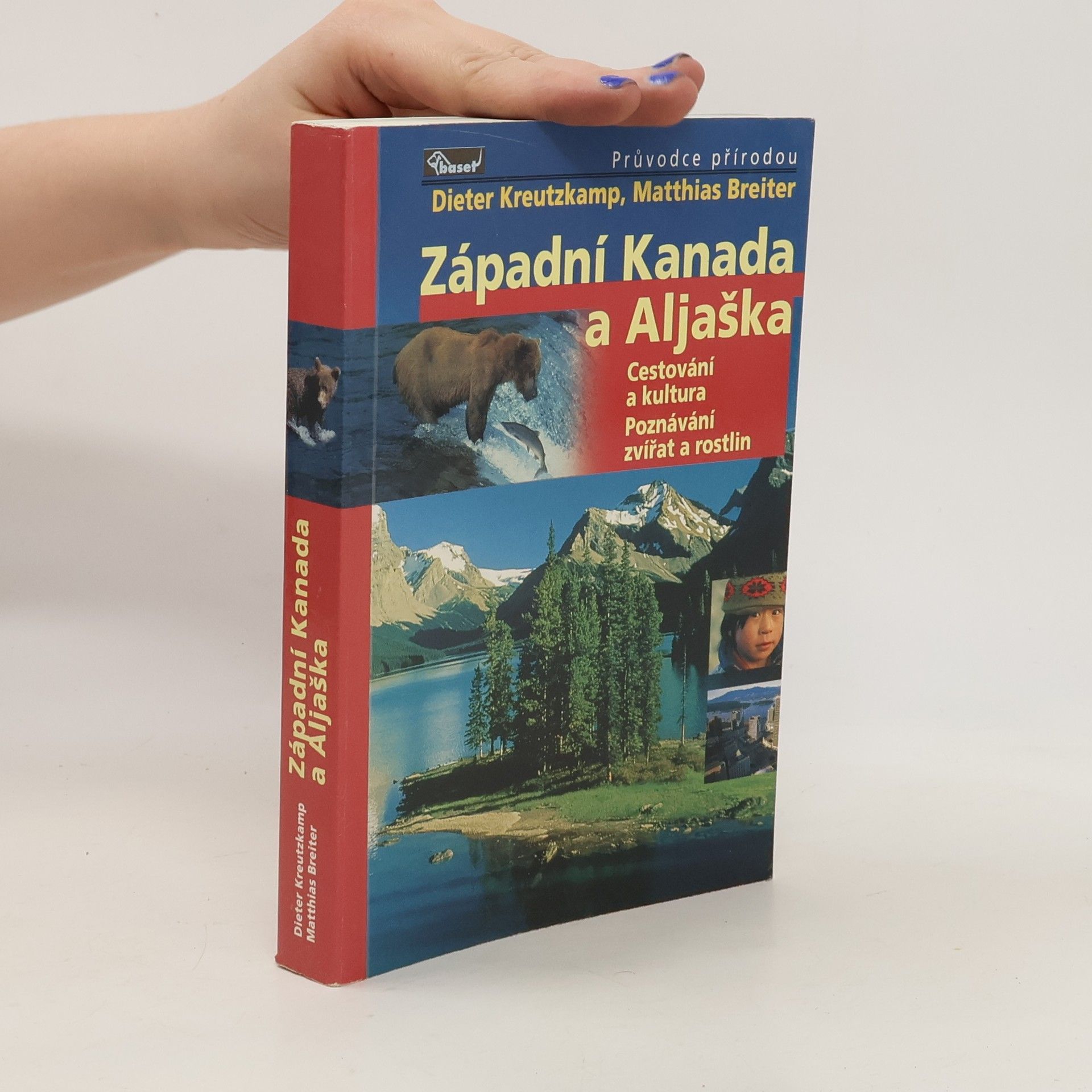 Dieter Kreutzkamp Západní Kanada a Aljaška : cestování a kultura, poznávání zvířat a rostlin