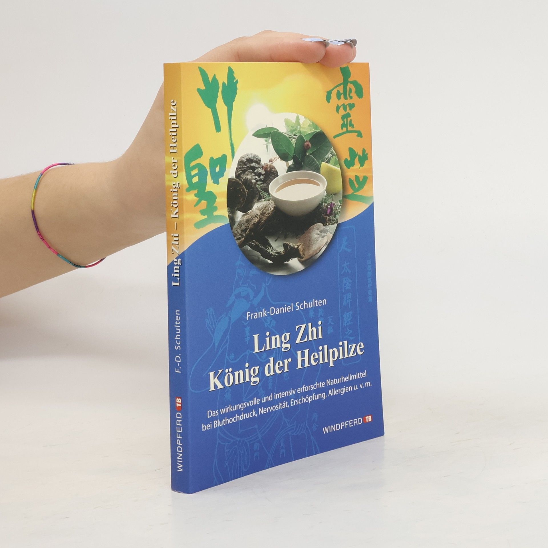 Frank-Daniel Schulten Ling Zhi, König der Heilpilze