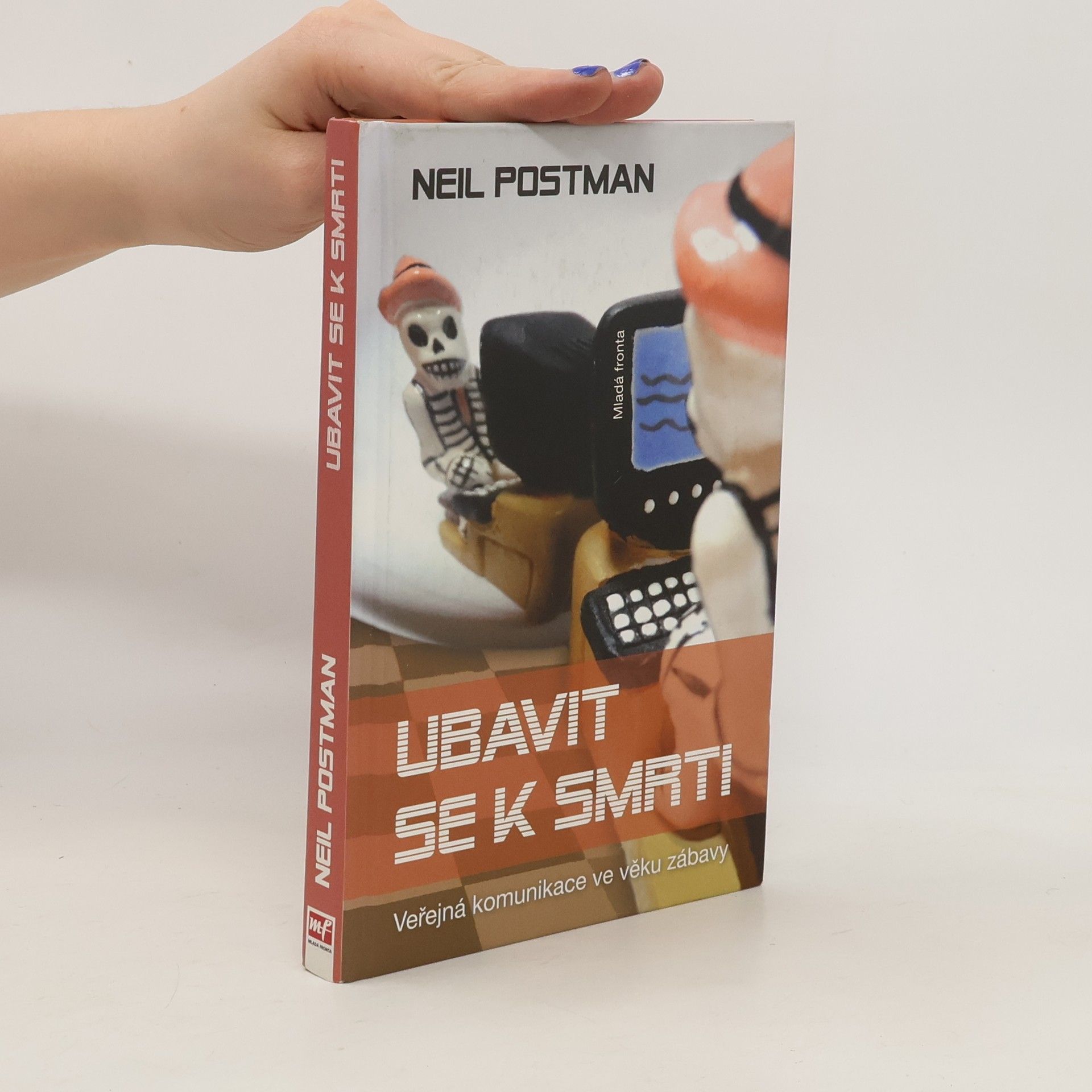 Neil Postman Ubavit se k smrti: Veřejná komunikace ve věku zábavy