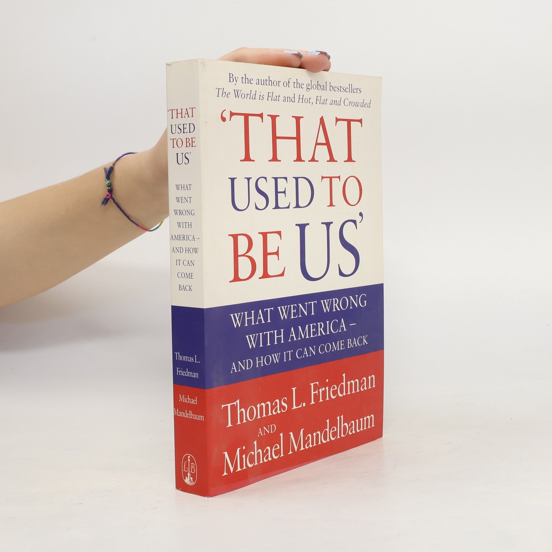 Thomas Friedman That used to be US : what went wrong with America - and how it can come back