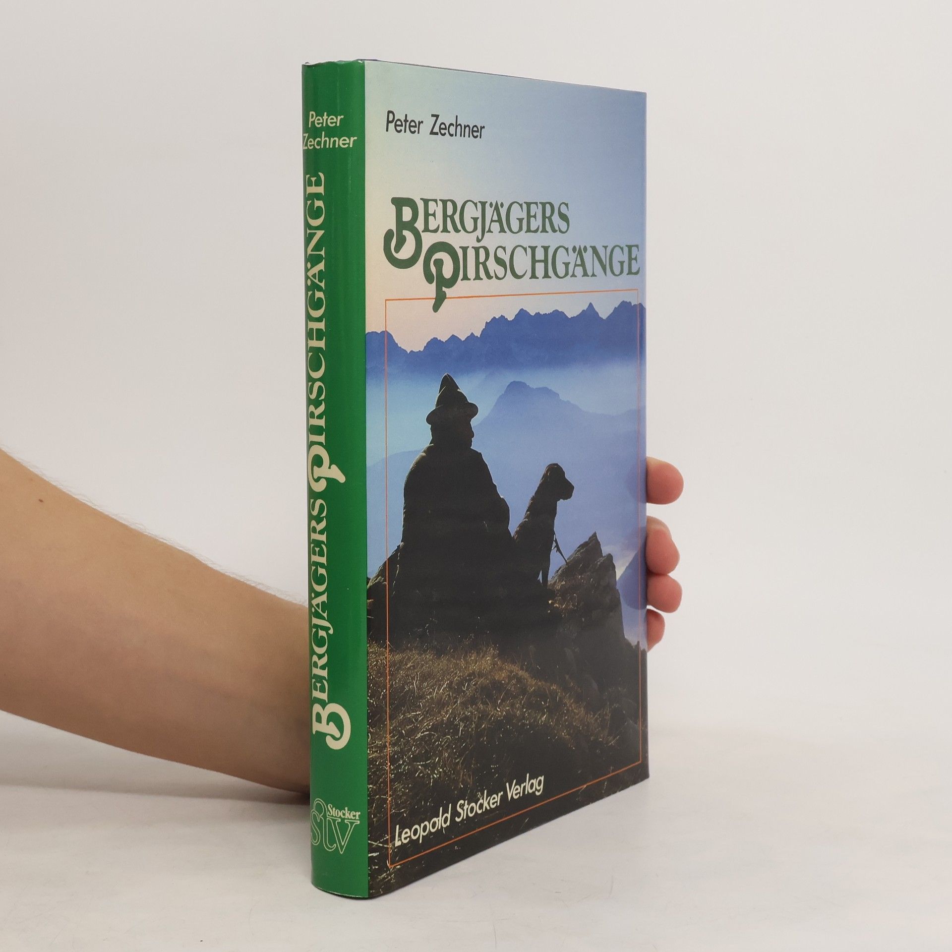 Peter Zechner Bergjägers Pirschgänge