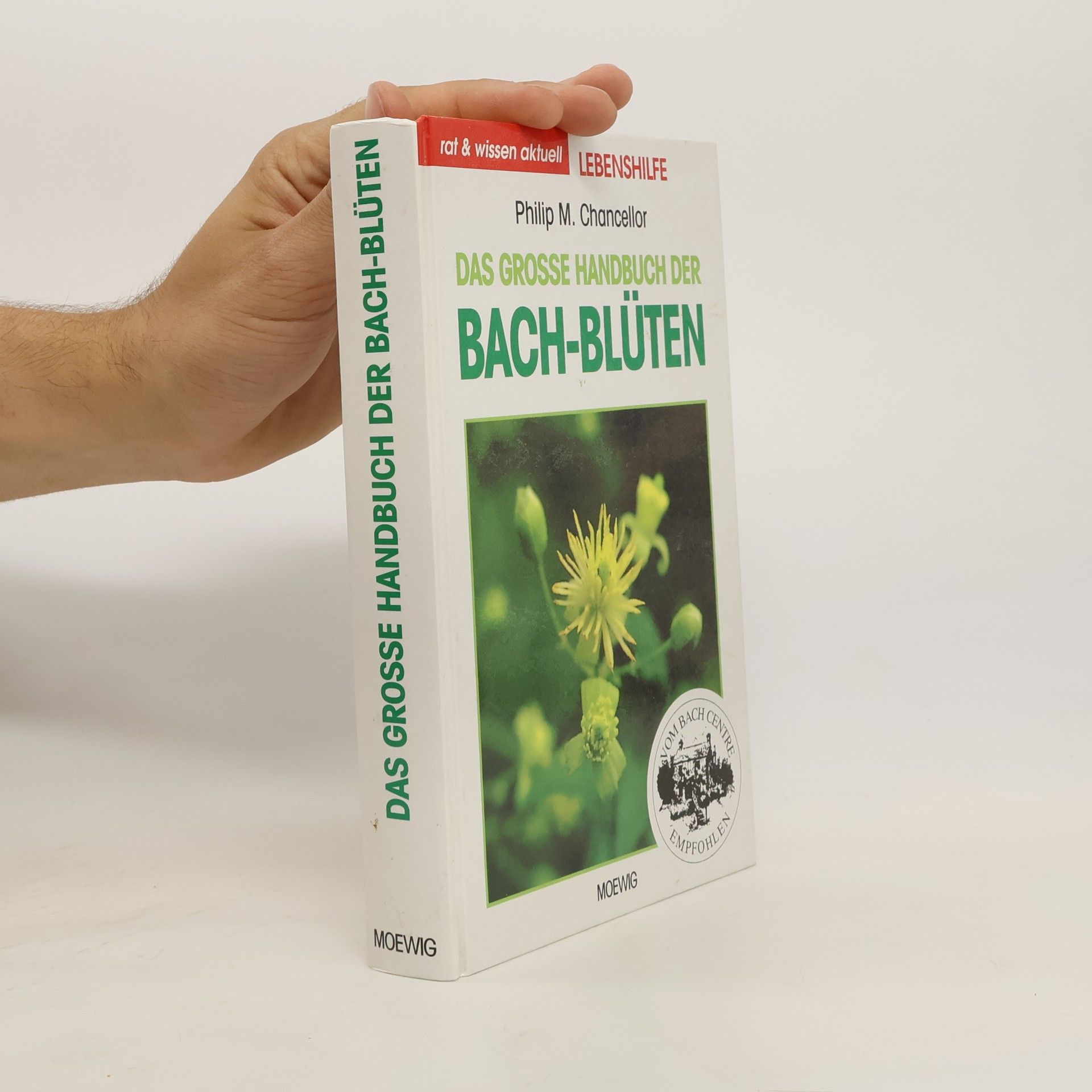 Philip M. Chancellor Das grosse Handbuch der Bach-Blüten