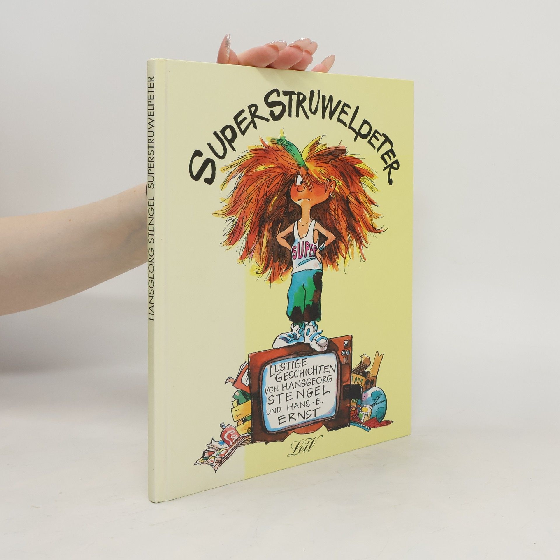 Hansgeorg Stengel SuperStruwelpeter. Lustige Geschichten und drollige Bilder für Kinder von 3 bis 93 Jahren