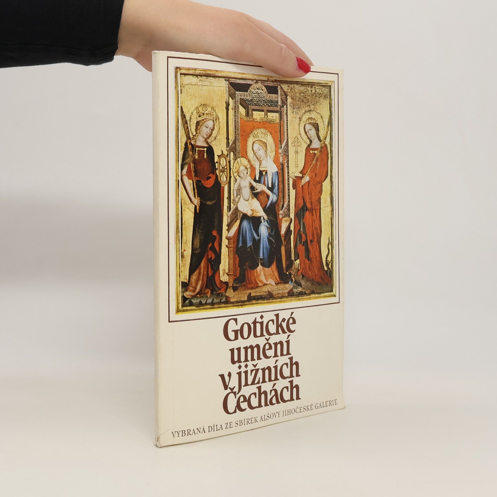 Gotické umění v jižních Čechách: Vybraná díla ze sbírek Alšovy jihočeské galerie