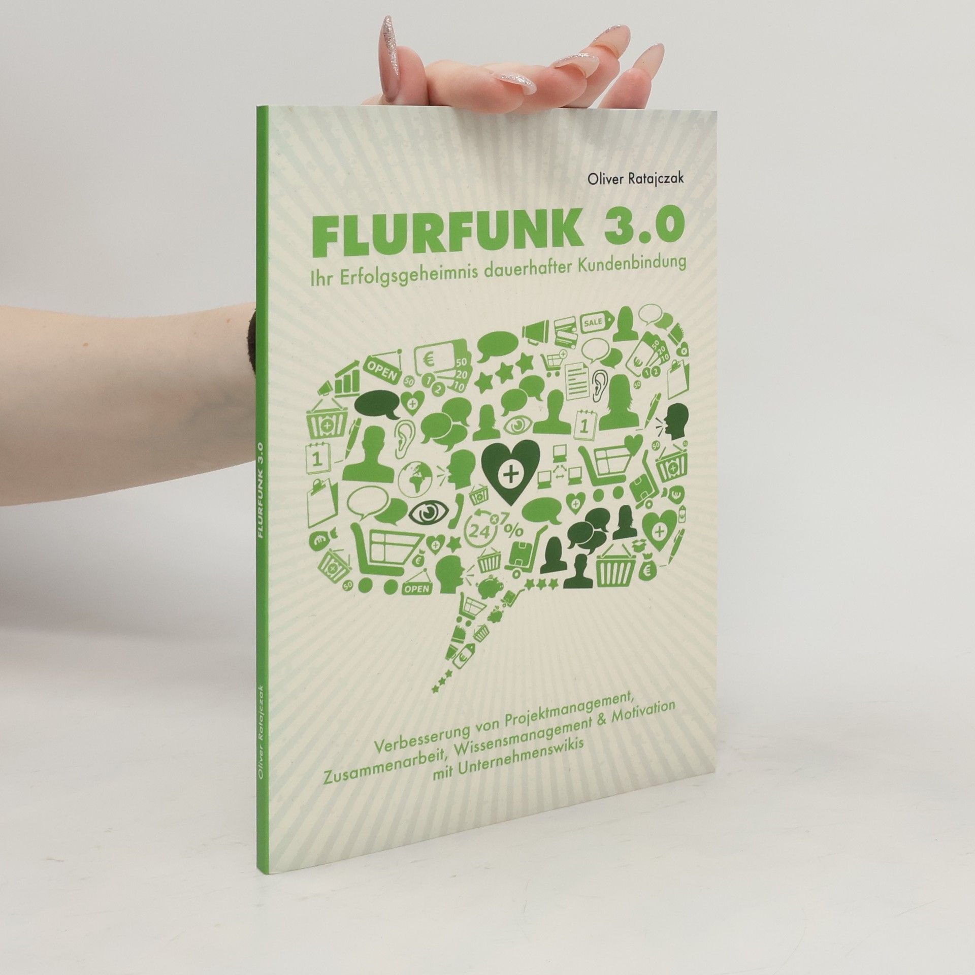 Oliver Ratajczak Flurfunk 3.0 - Ihr Erfolgsgeheimnis dauerhafter Kundenbindung