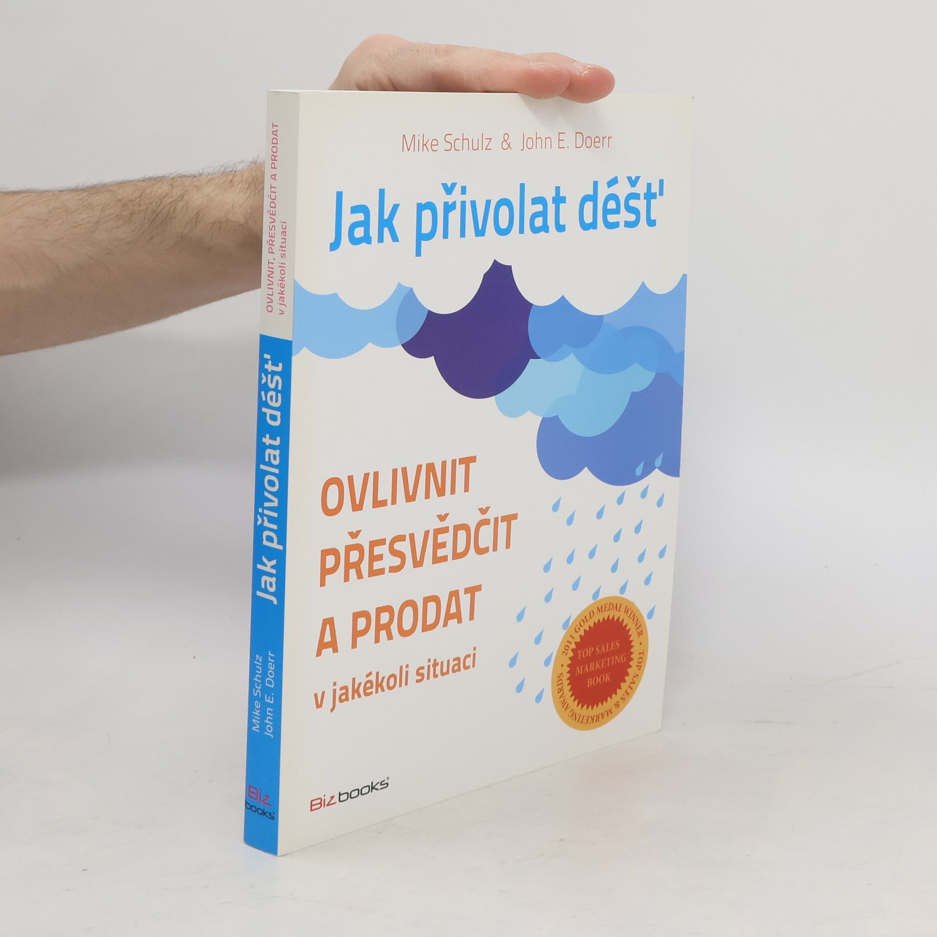 Mike Schultz Jak přivolat déšť. Ovlivnit, přesvědčit a prodat v jakékoli situaci