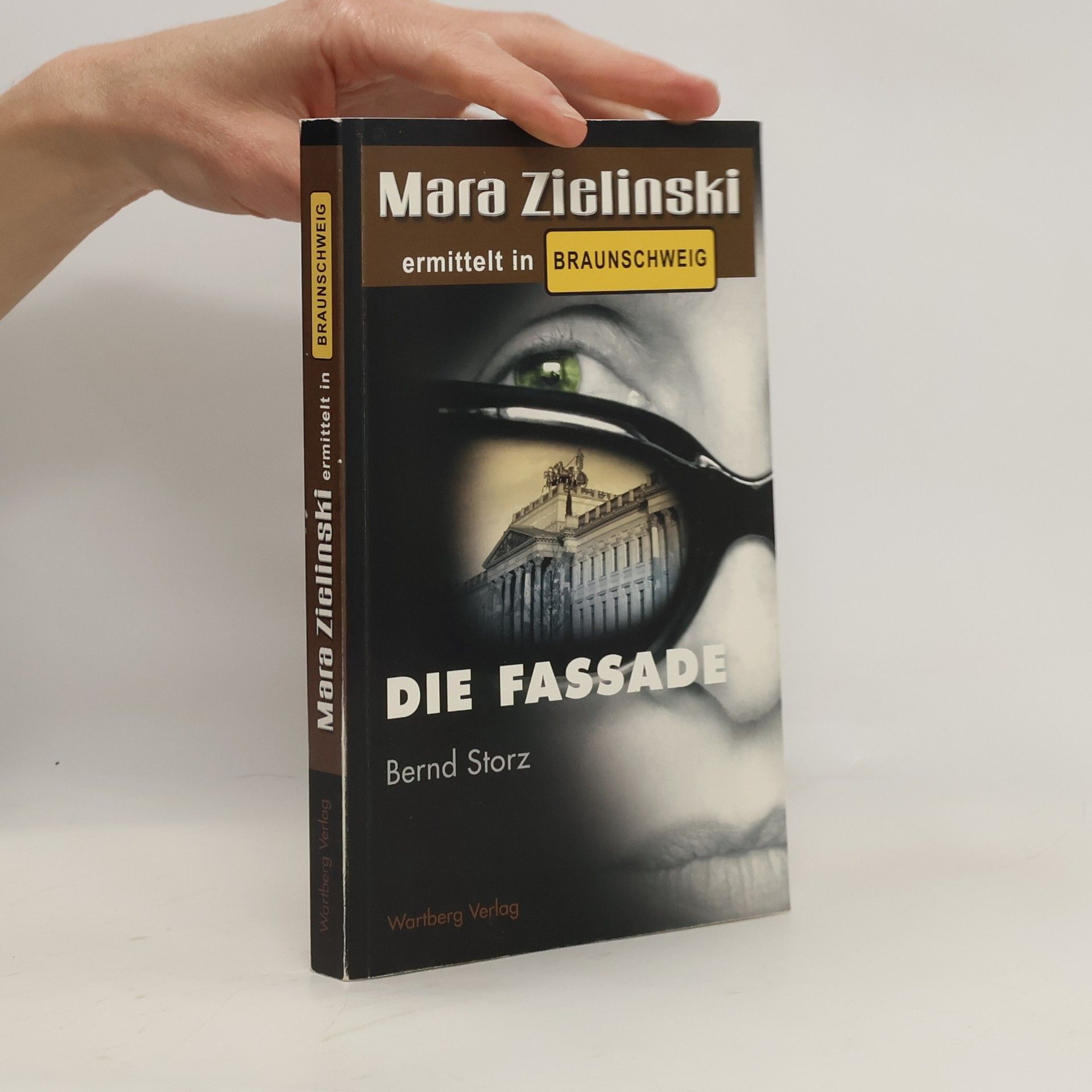 Bernd Storz Die Fassade - Mara Zielinski ermittelt in Braunschweig. Mara Zielinski ermittelt in Braunschweig