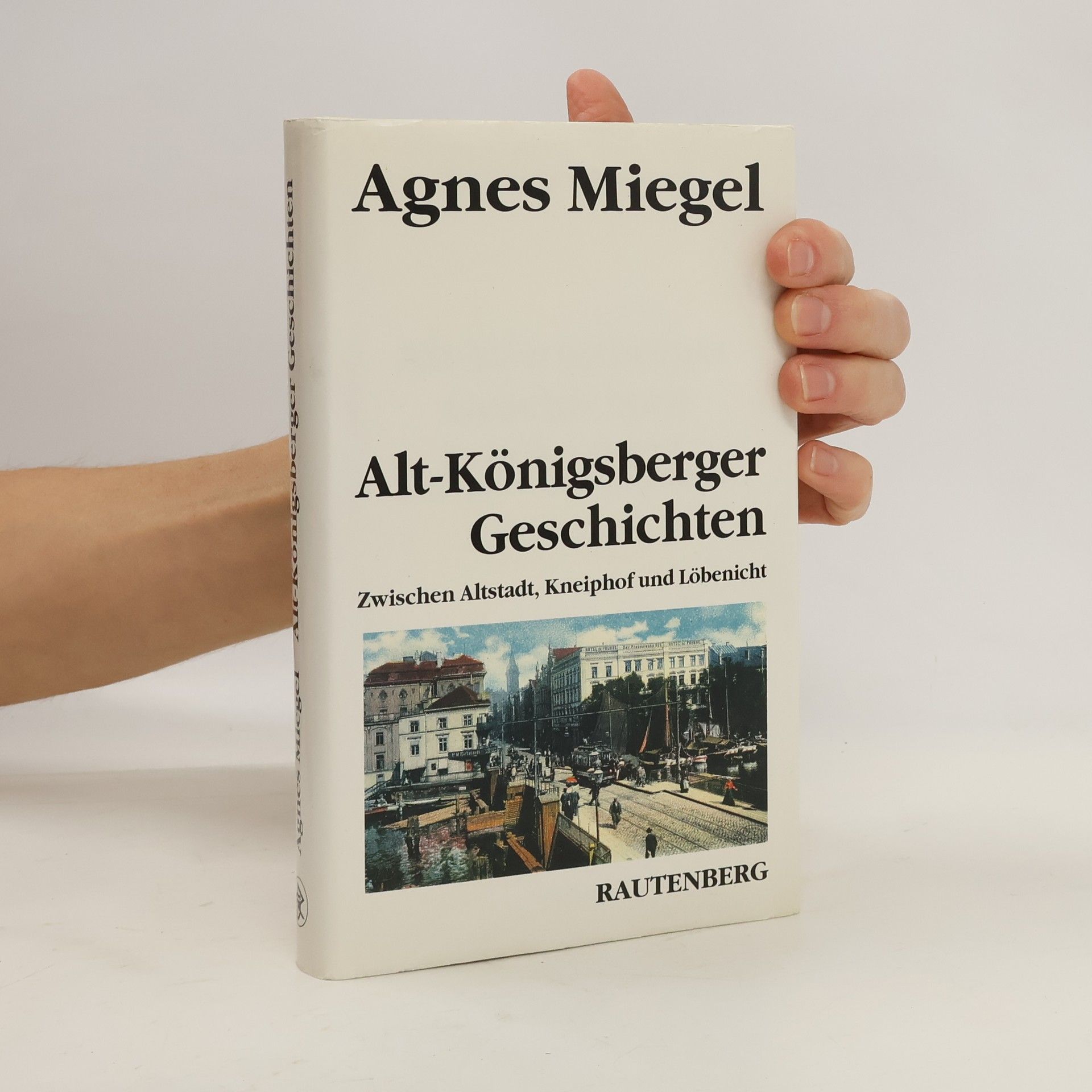 Agnes Miegel Alt-Königsberger Geschichten