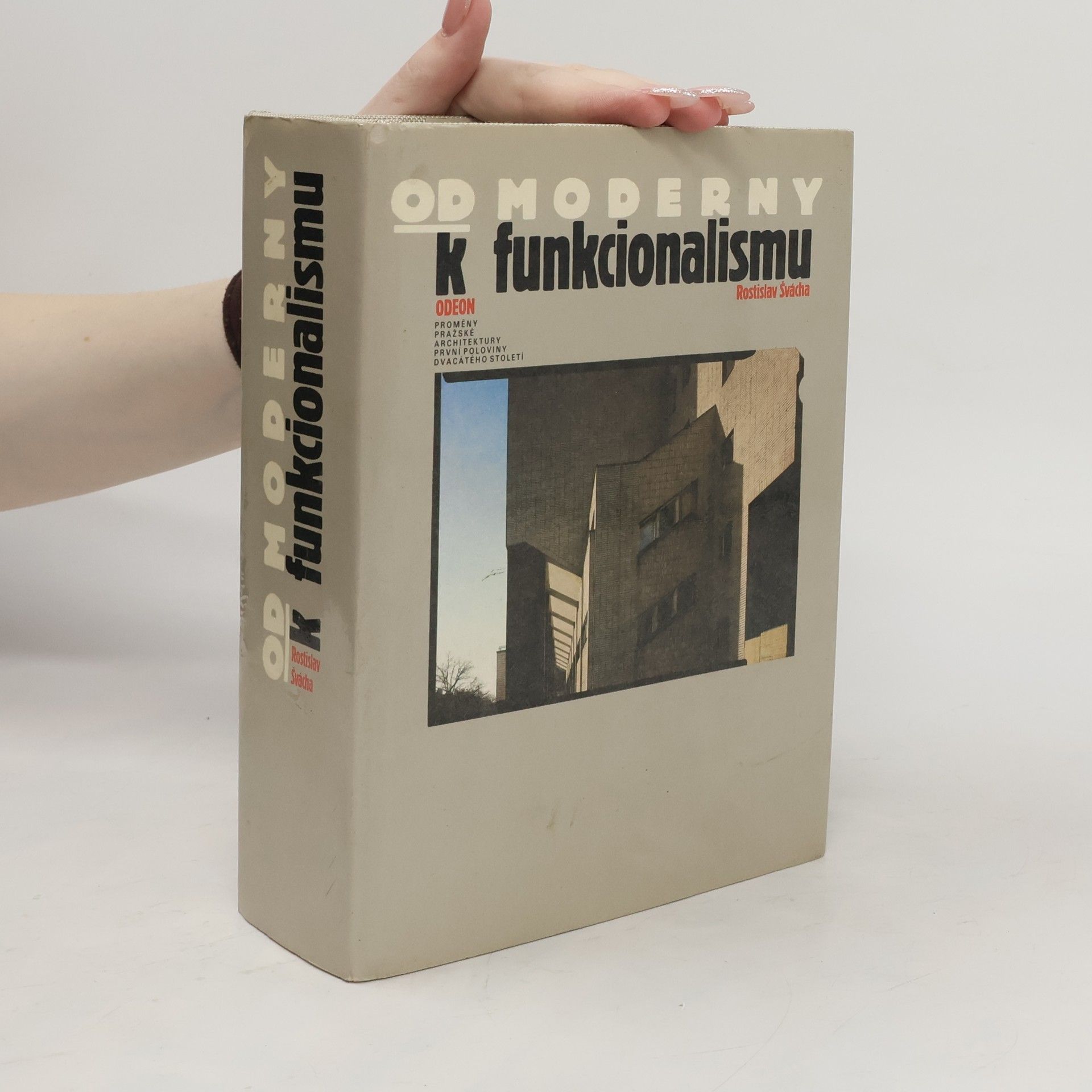 Rostislav Švácha Od moderny k funkcionalismu. Proměny pražské architektury první poloviny dvacátého století