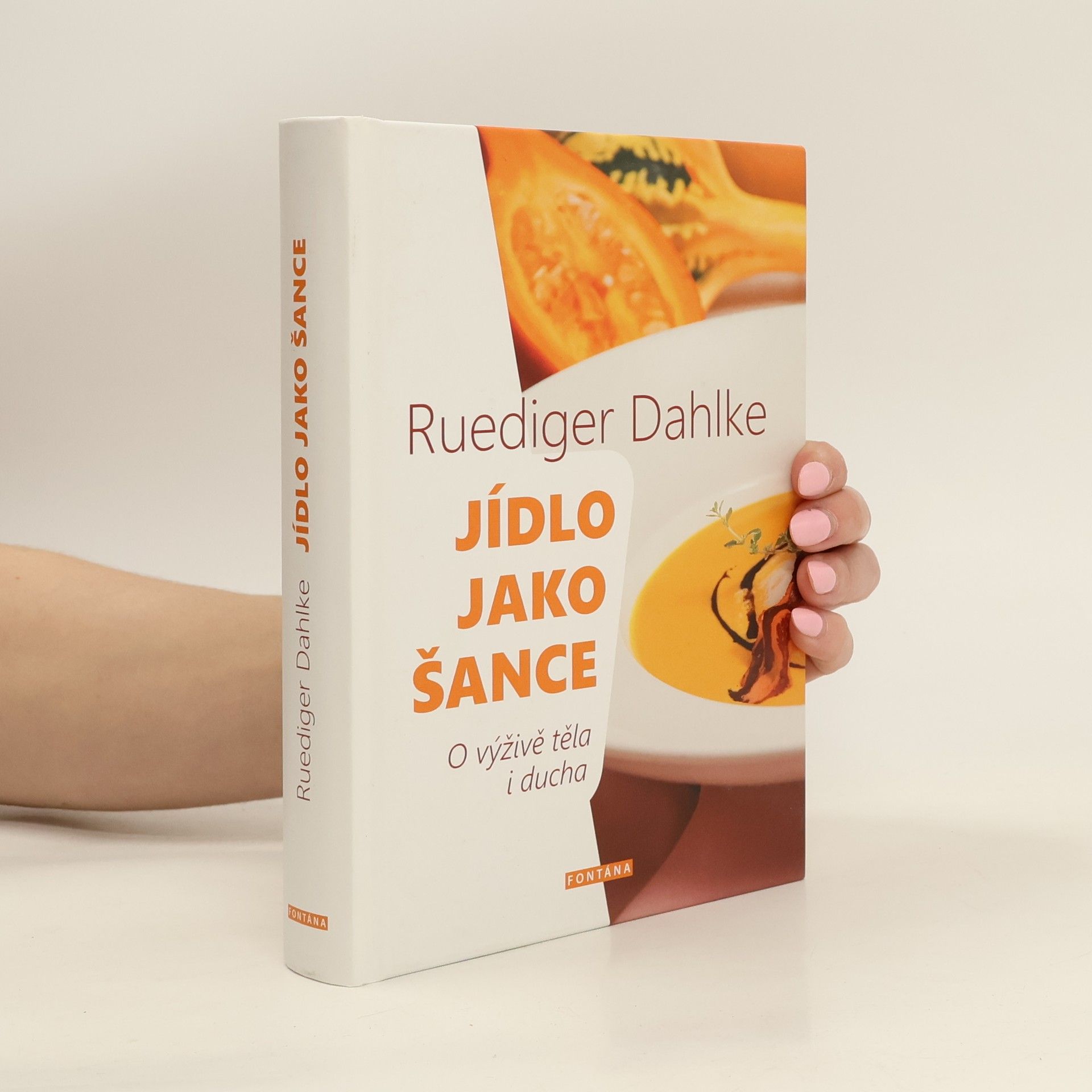 Ruediger Dahlke Jídlo jako šance : o výživě těla i ducha : jídlem ke štěstí