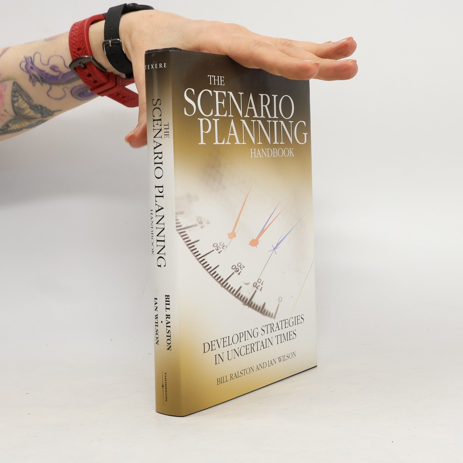 Bill Ralston The scenario planning handbook : developing strategies in uncertain times