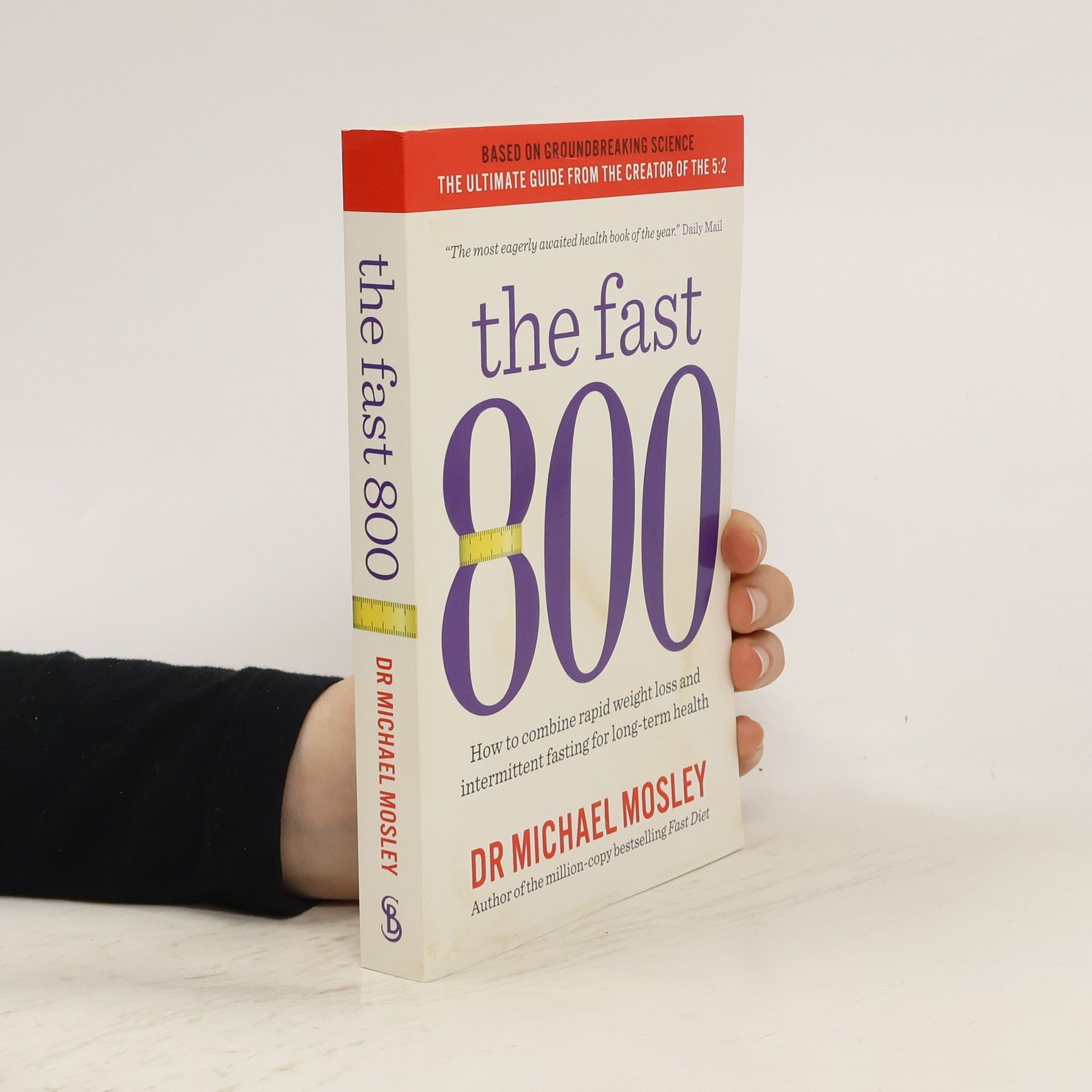 Michael Mosley The fast 800 : how to combine rapid weight loss and intermittent fasting for long-term health