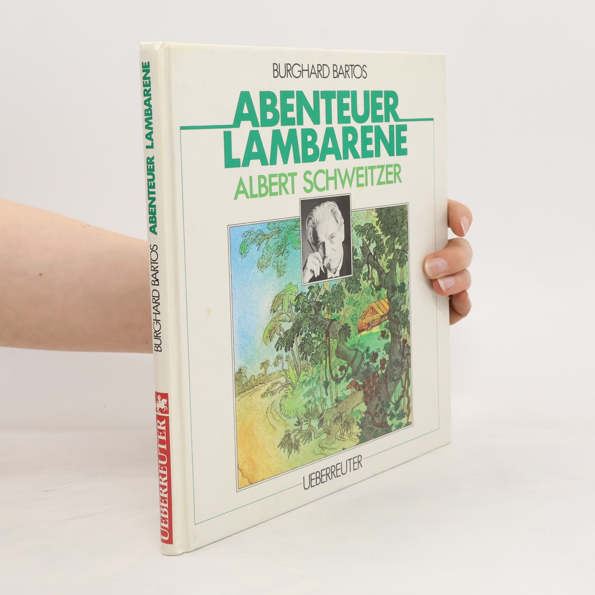 Burghard Bartos Abenteuer Lambarene. Albert Schweitzer