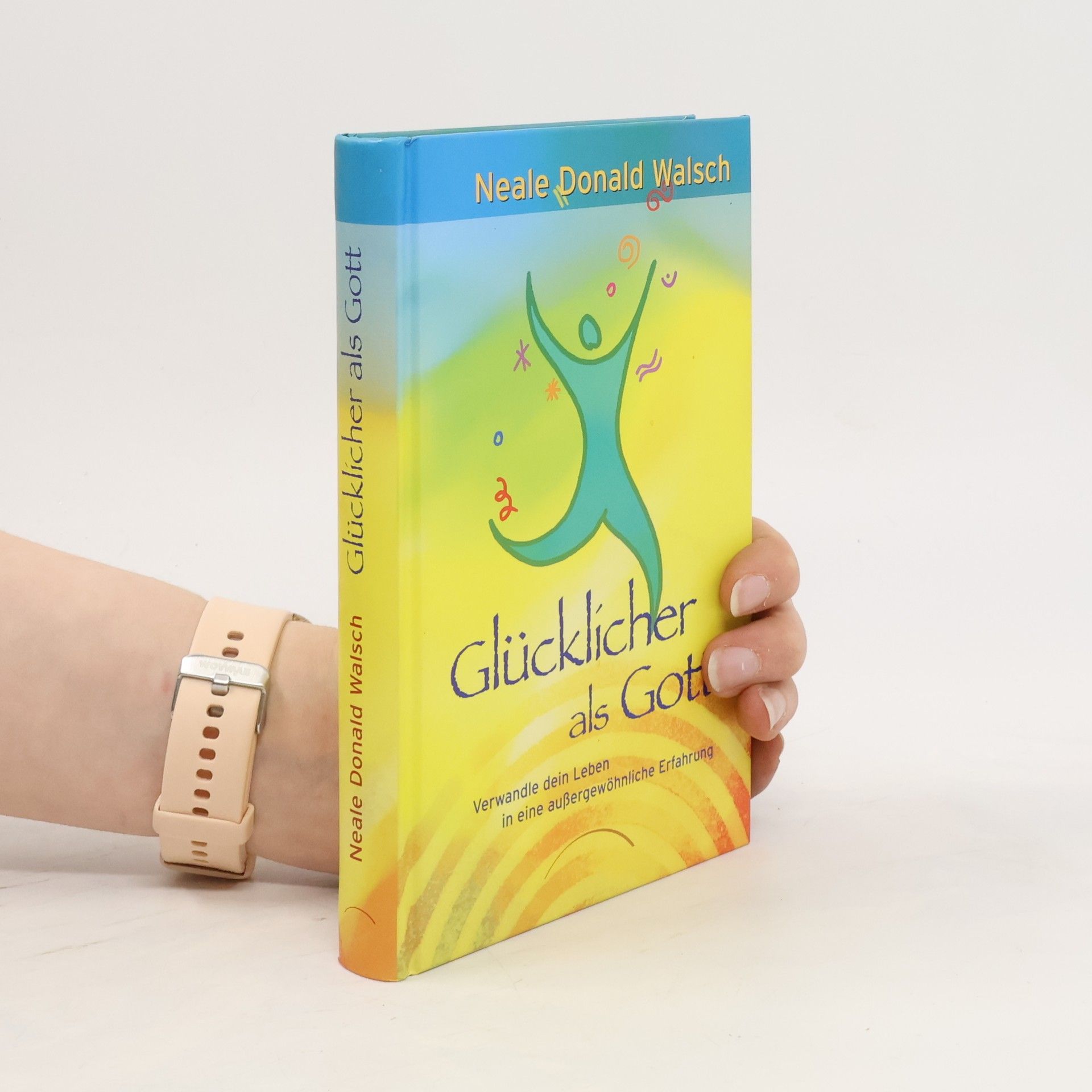 Neale Donald Walsch Glücklicher als Gott