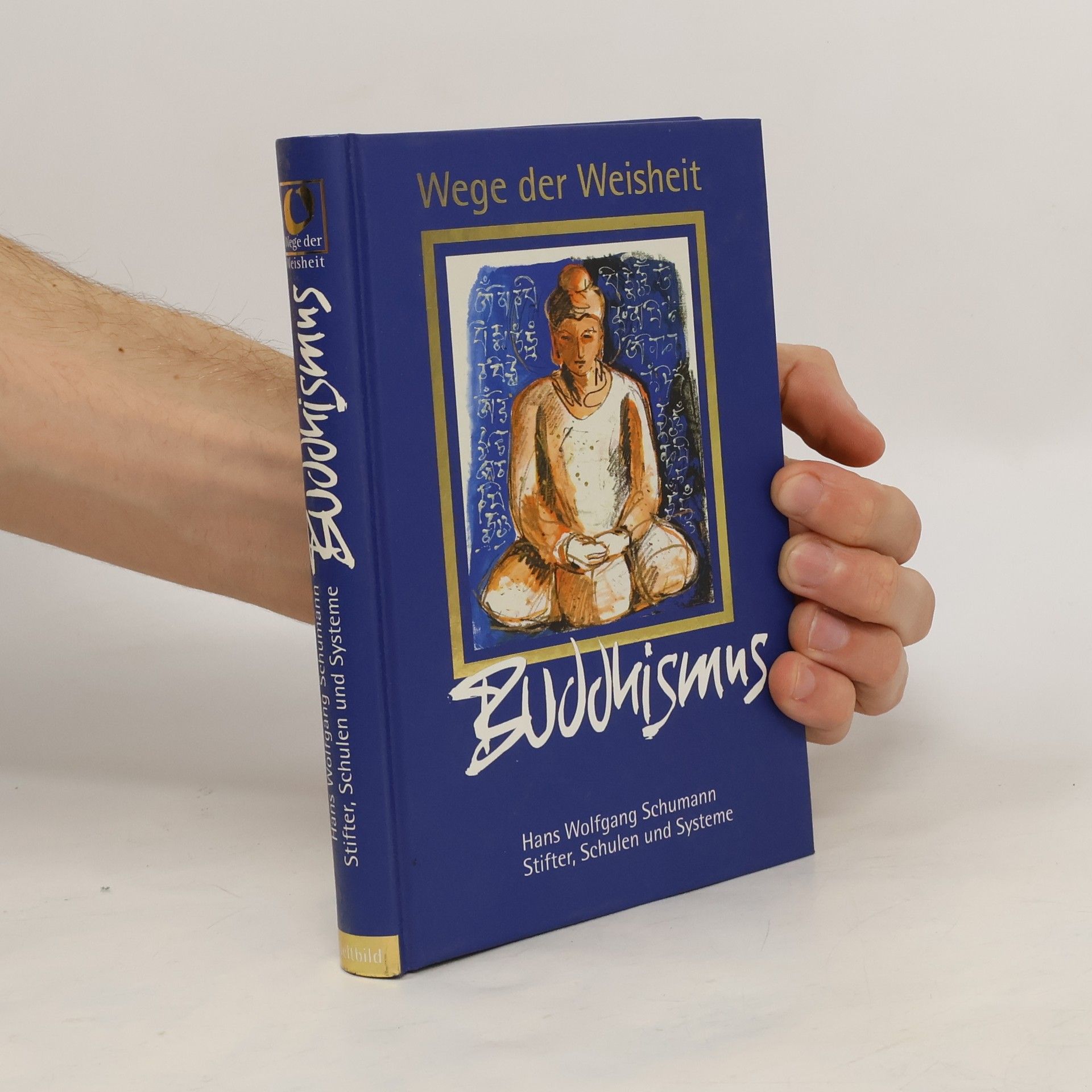 Hans Wolfgang Schumann Wege der Weisheit. Buddhismus
