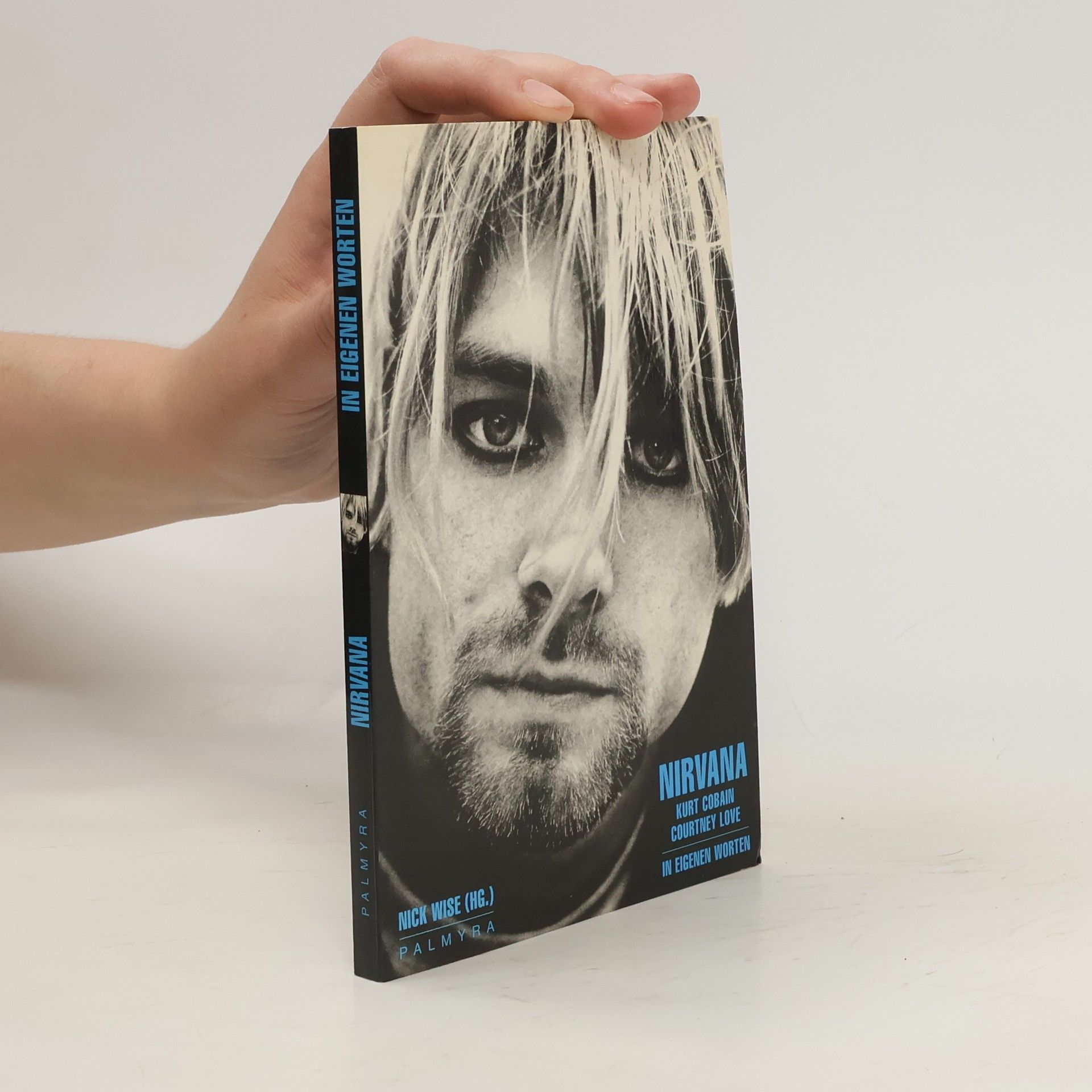 Nick Wise Nirvana, Kurt Cobain, Courtney Love in eigenen Worten