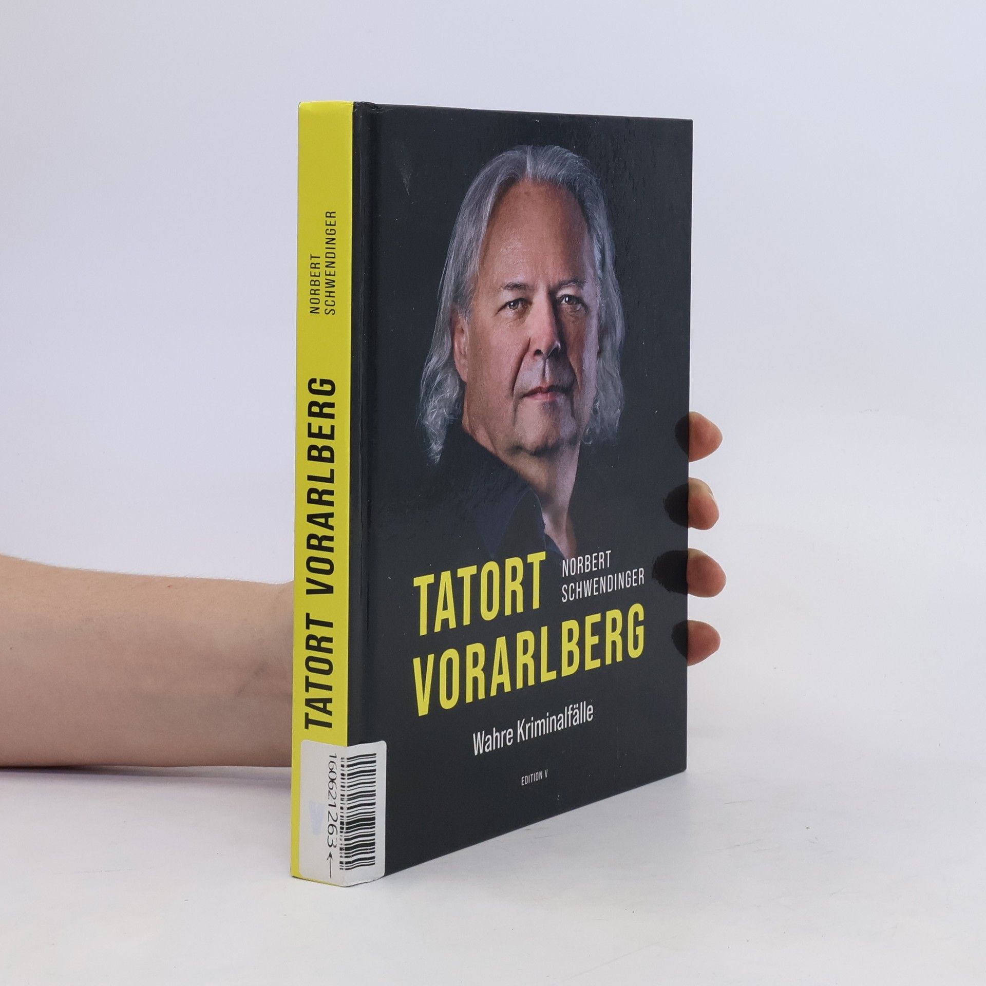 Norbert Schwendinger TATORT VORARLBERG. Wahre Kriminalfälle