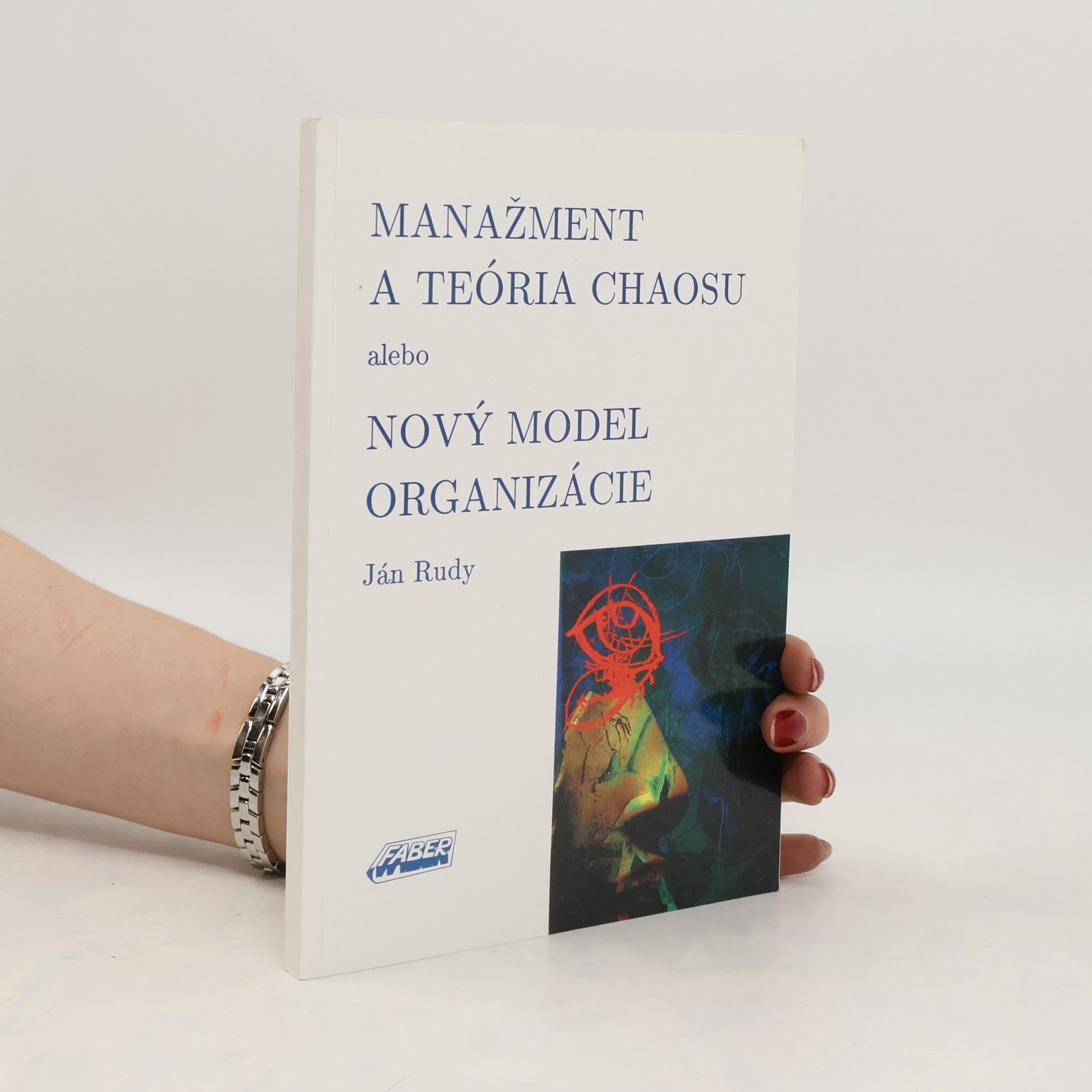 Ján Rudy Manažment a teória chaosu, alebo, Nový model organizácie