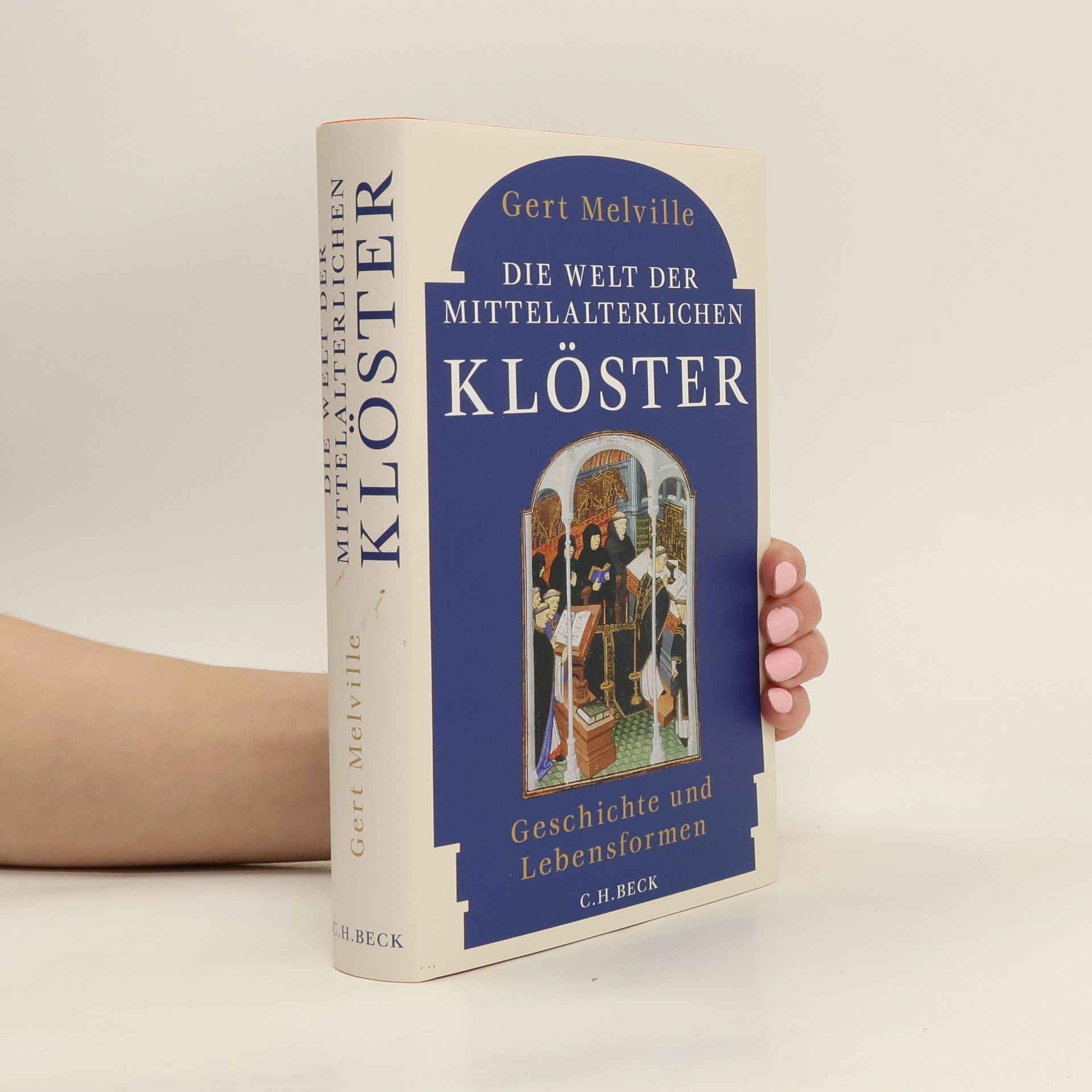 Gert Melville Die Welt der mittelalterlichen Klöster