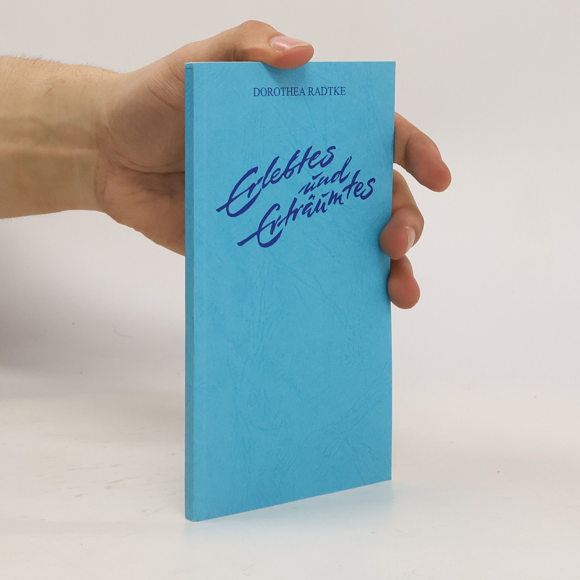 Dorothea Radtke Erlebtes und Erträumtes