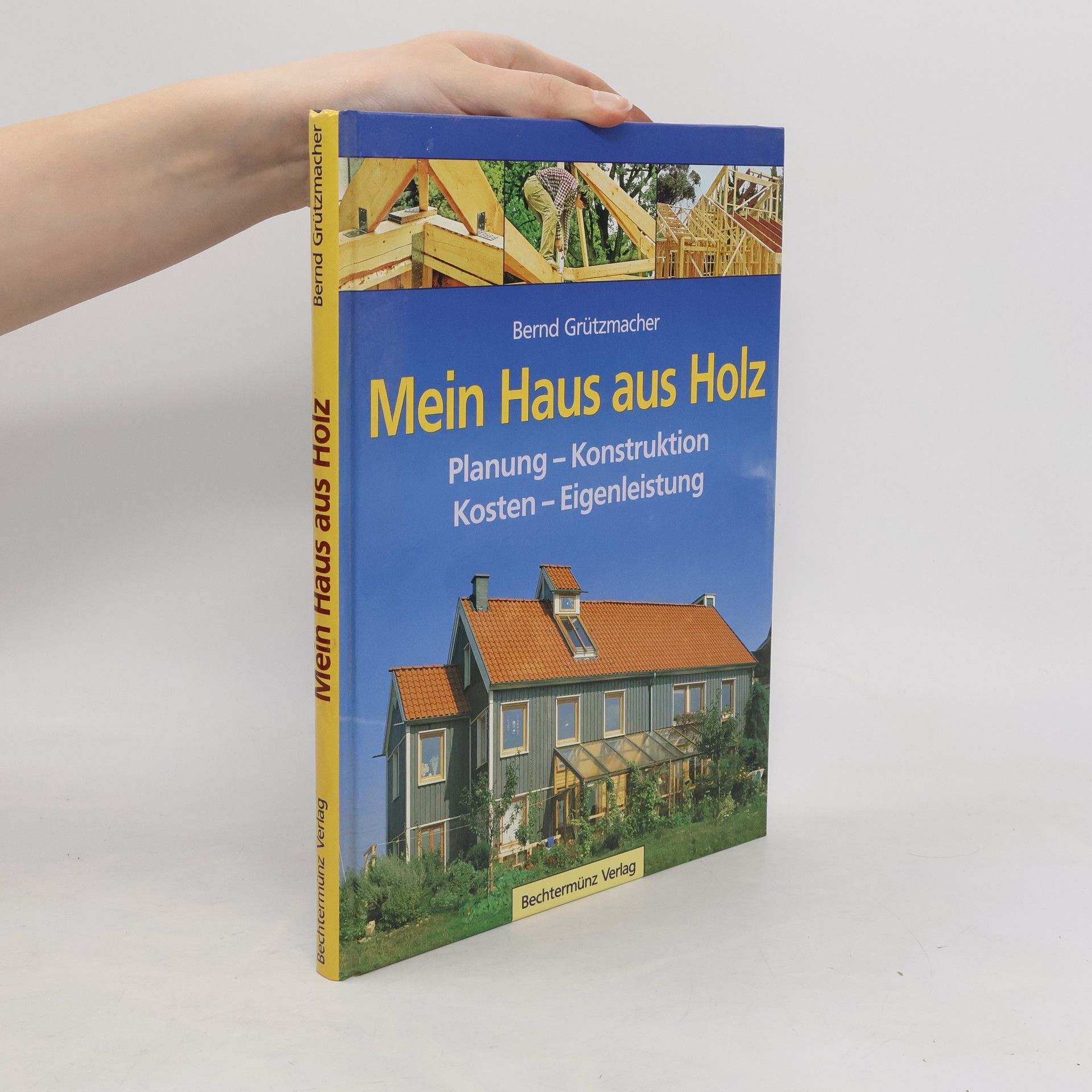 Bernd Grützmacher Mein Haus aus Holz