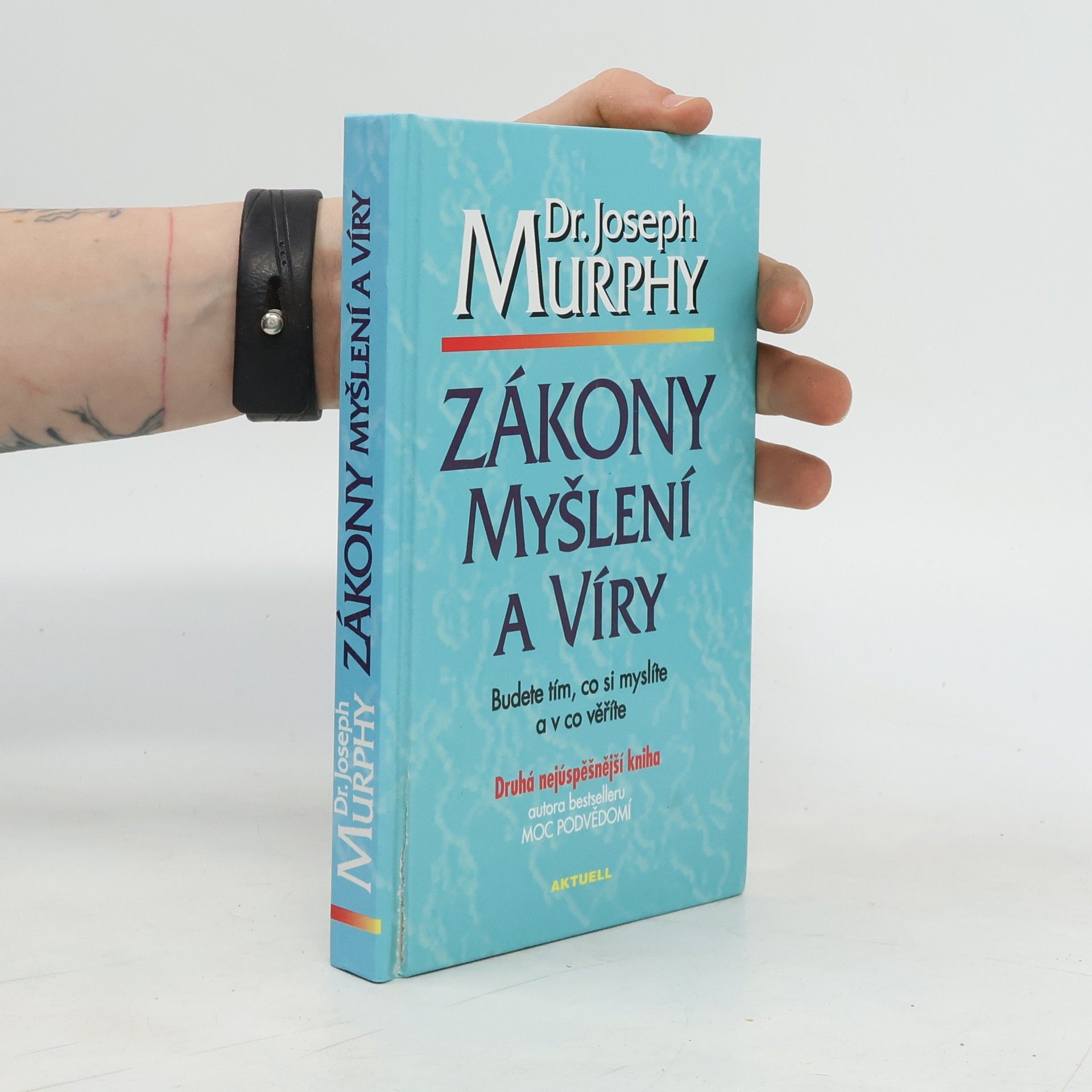Joseph Murphy Zákony myšlení a víry: Budete tím, co si myslíte a v co věříte