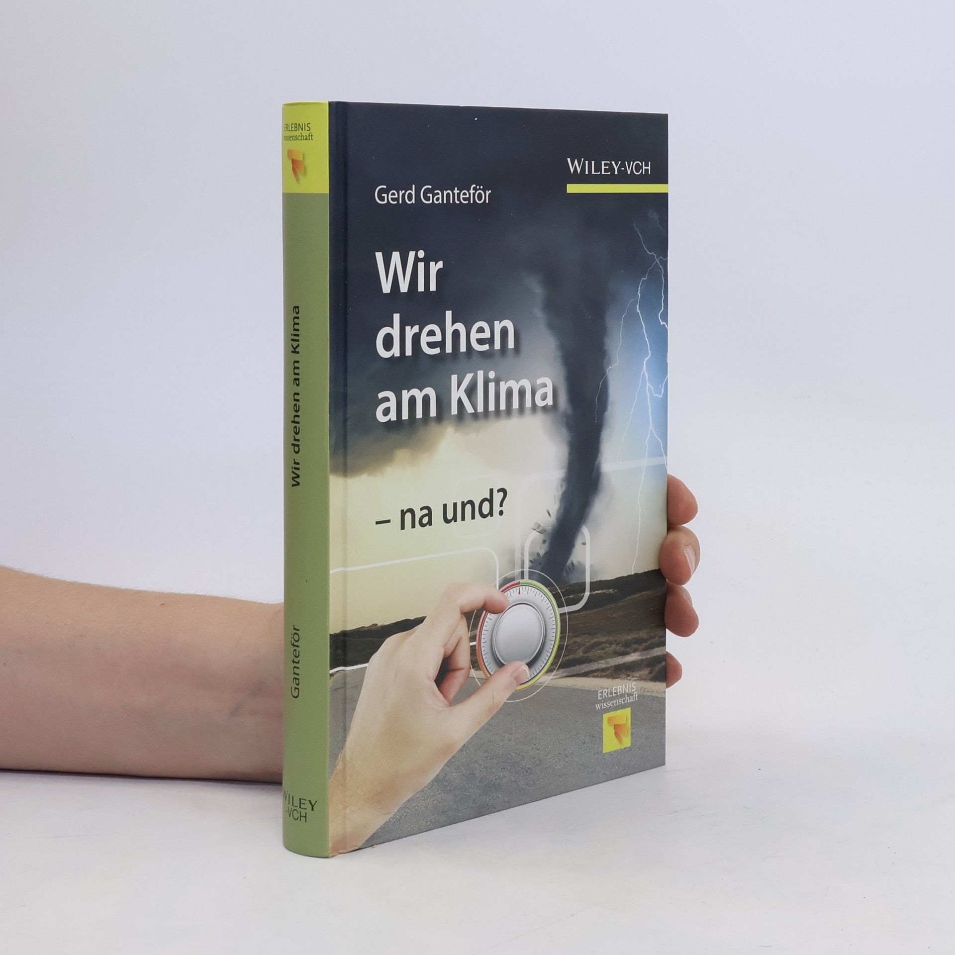 Gerd Ganteför Wir drehen am Klima - na und?