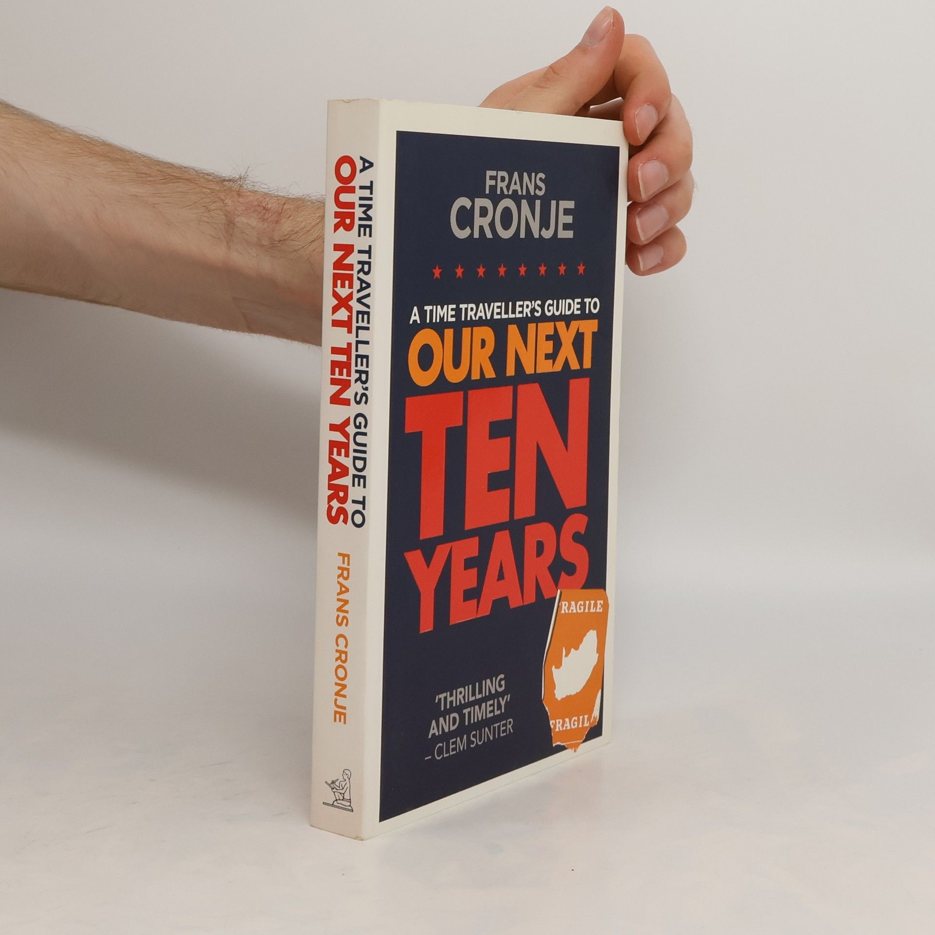 Frans Cronje A Time Traveller's Guide to Our Next Ten Years