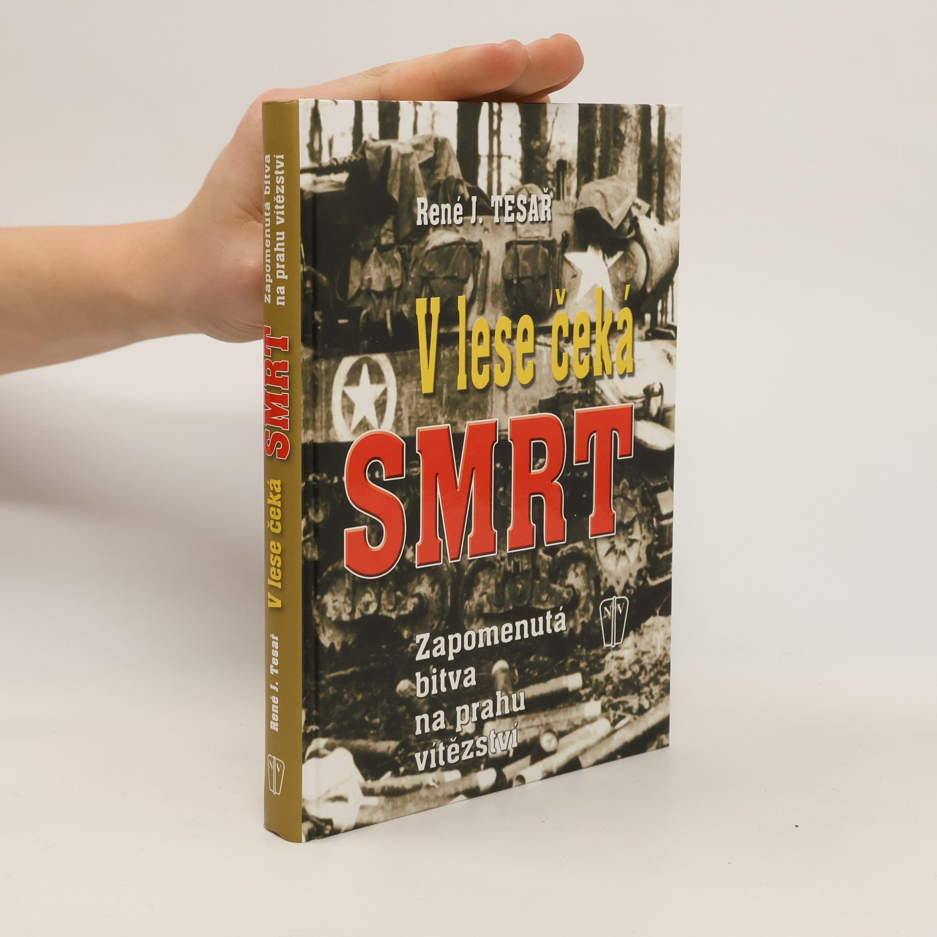 René J. Tesař V lese čeká smrt: Zapomenutá bitva na prahu vítězství