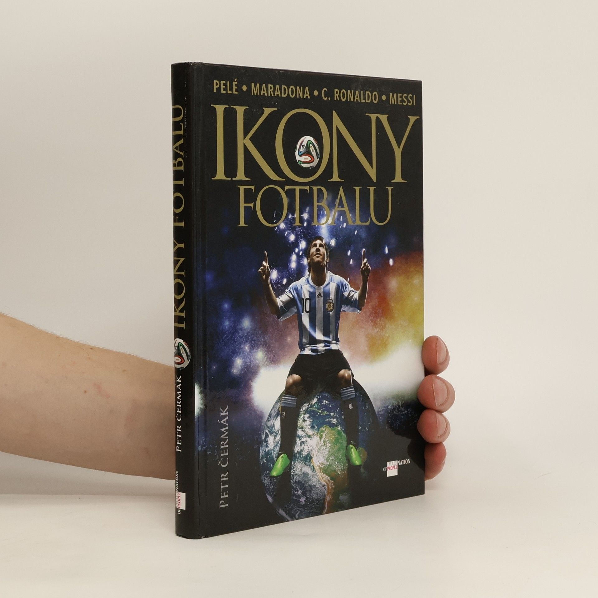 Petr Čermáček Ikony fotbalu : Pelé, Maradona, C. Ronaldo, Messi