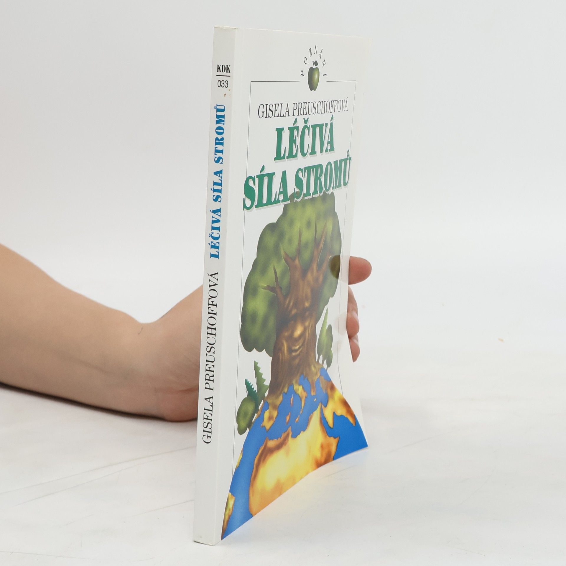 Gisela Preuschoff Léčivá síla stromů : mytologie, dějiny a léčivé působení