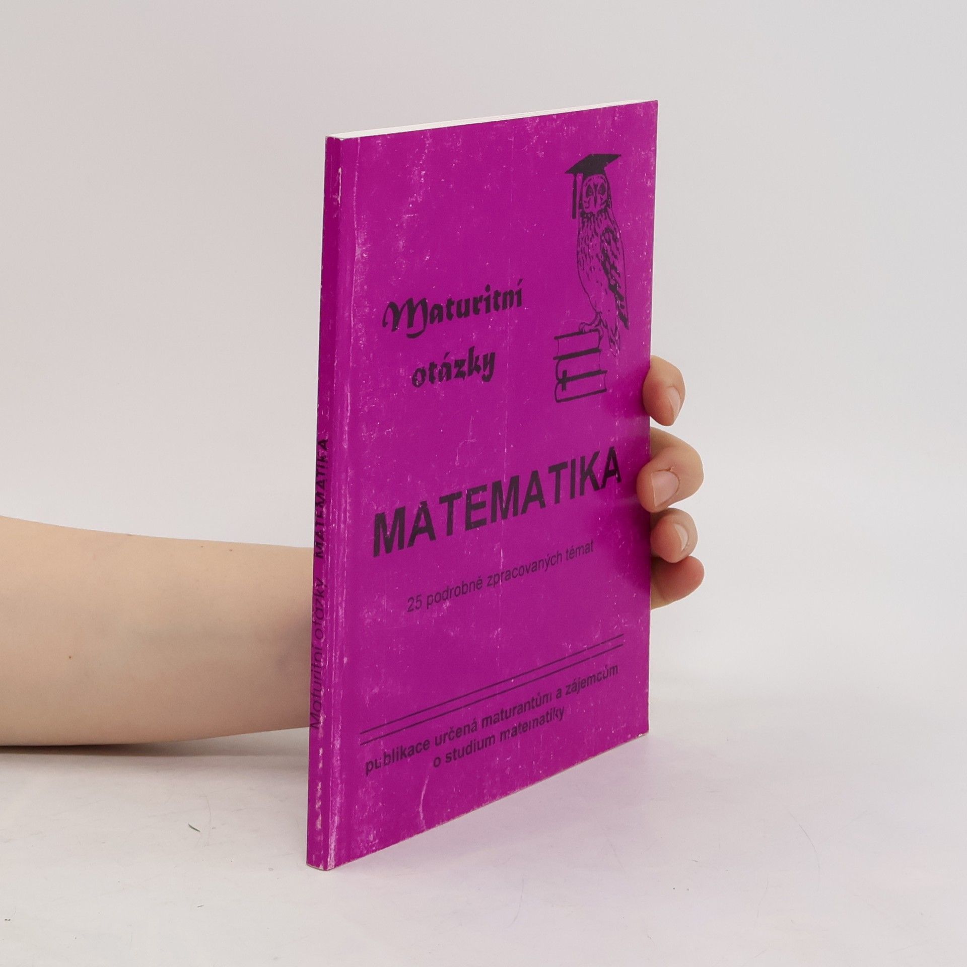 Auteurscollectief Maturitní otázky z matematiky. 25 podrobně zpracovaných témat Matematika : maturitní otázky