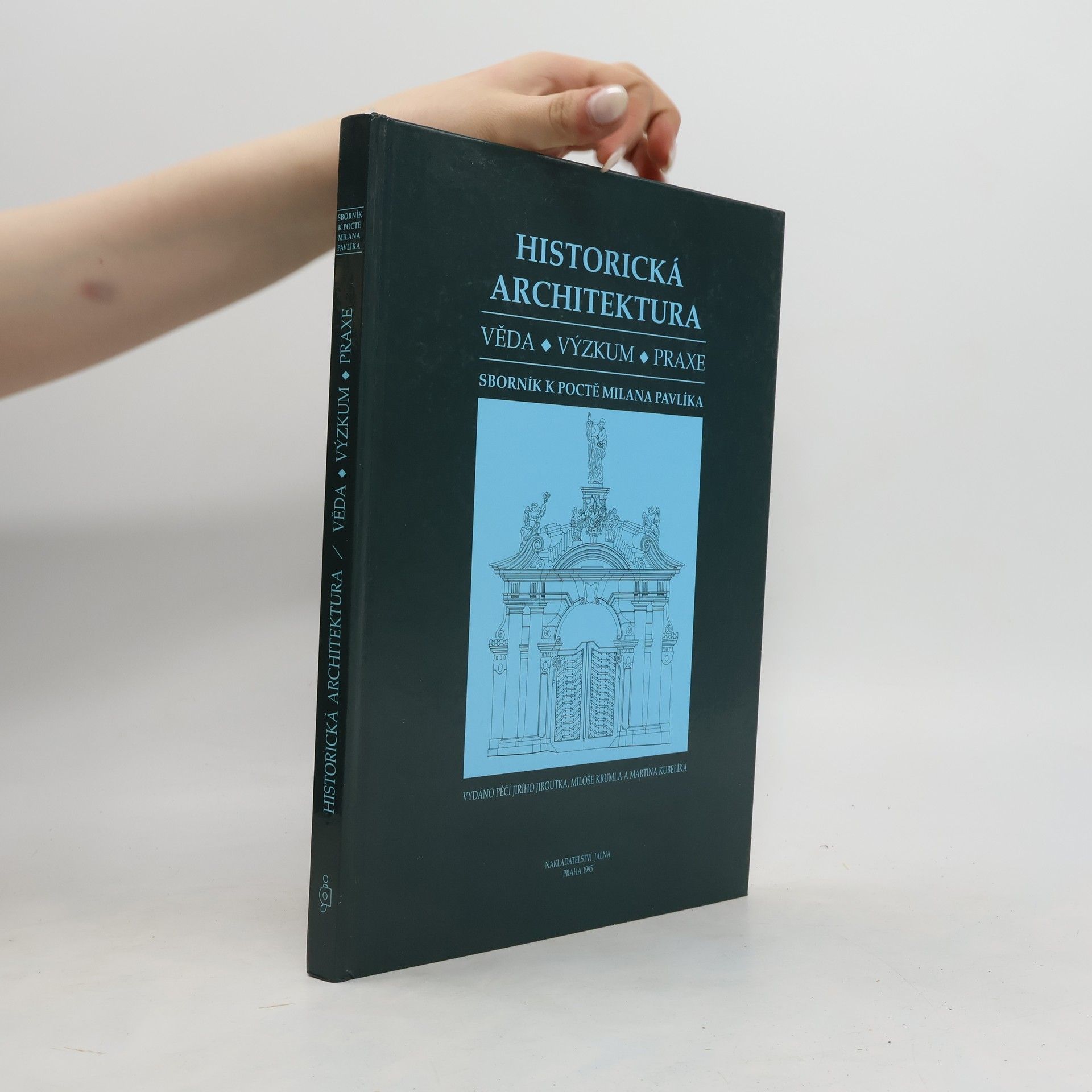 Miloš Kruml Historická architektura. Sborník k poctě Milana Pavlíka