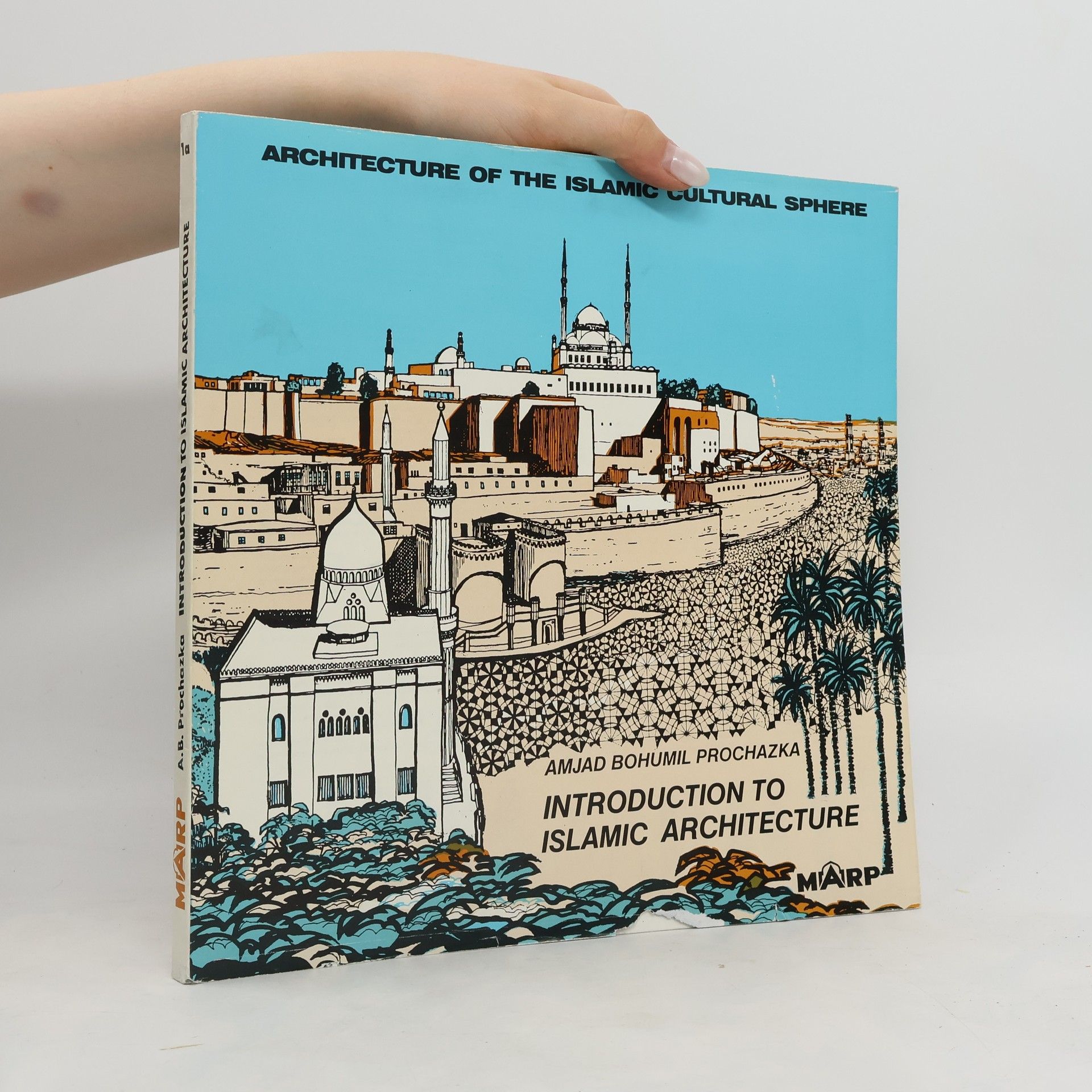 Amjad Bohumil Procházka Introduction to the Islamic Architecture