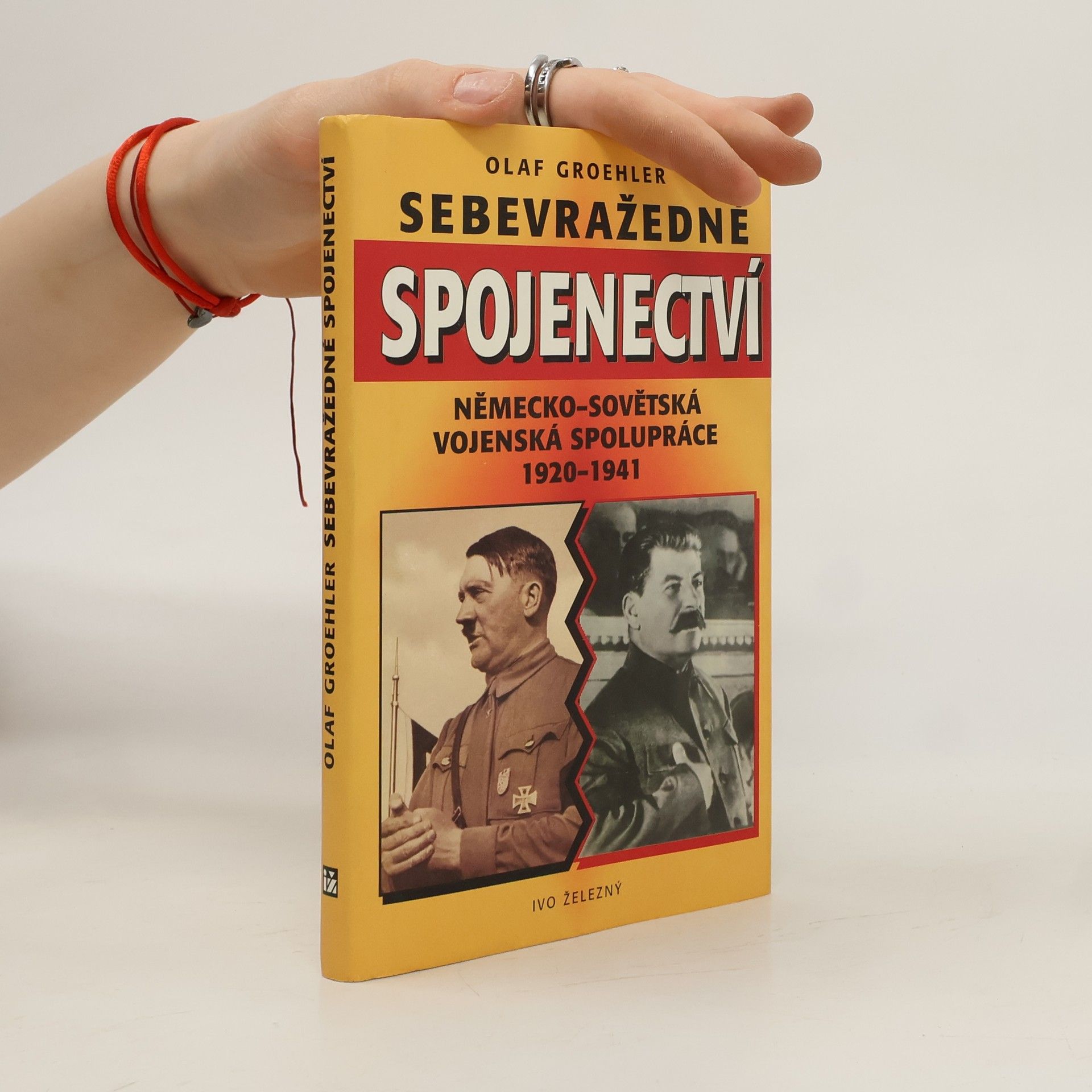 Olaf Groehler Sebevražedné spojenectví. Německo-sovětská vojenská spolupráce 1920-1941