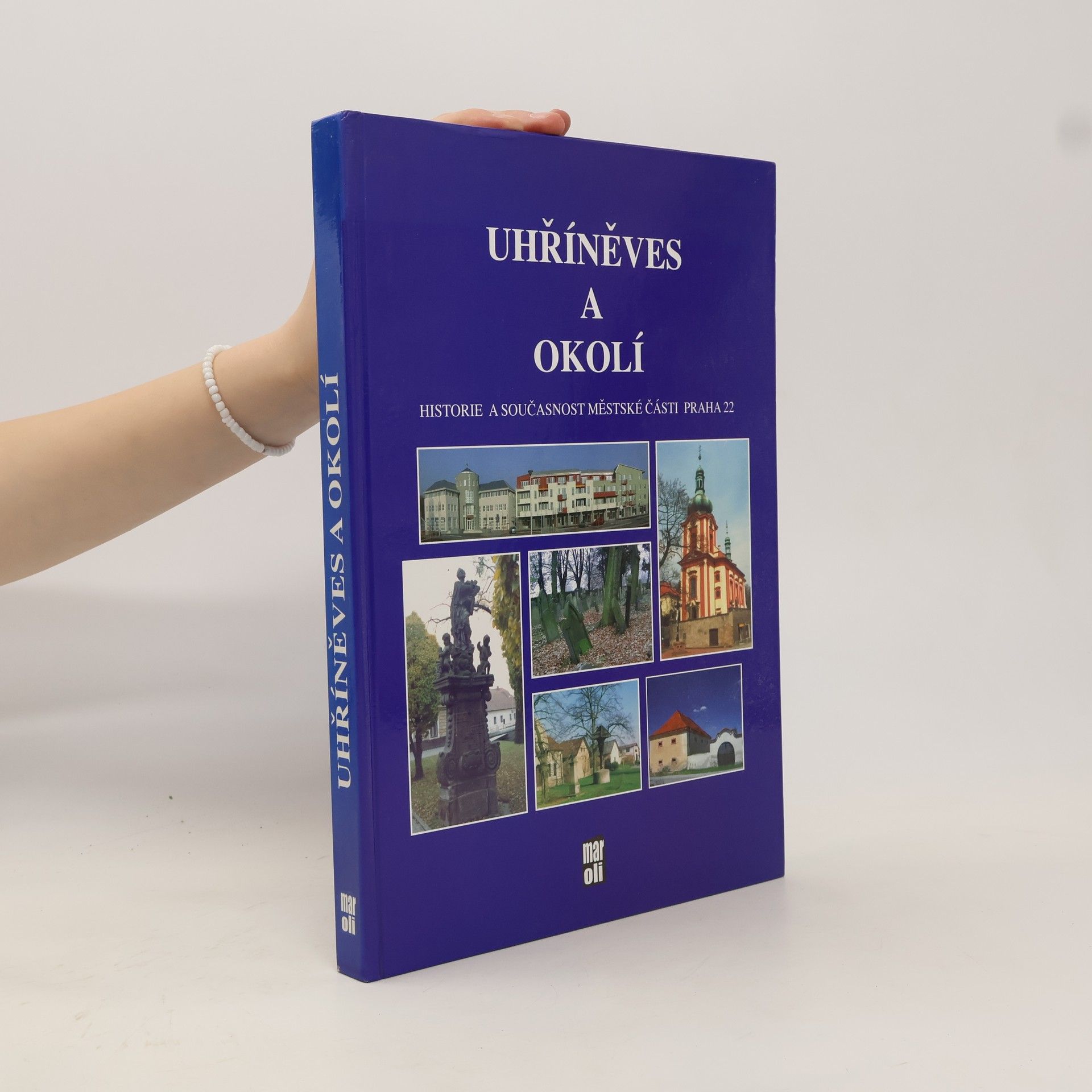 Eva Škrdlová Uhříněves a okolí : historie a současnost městské části Praha 22